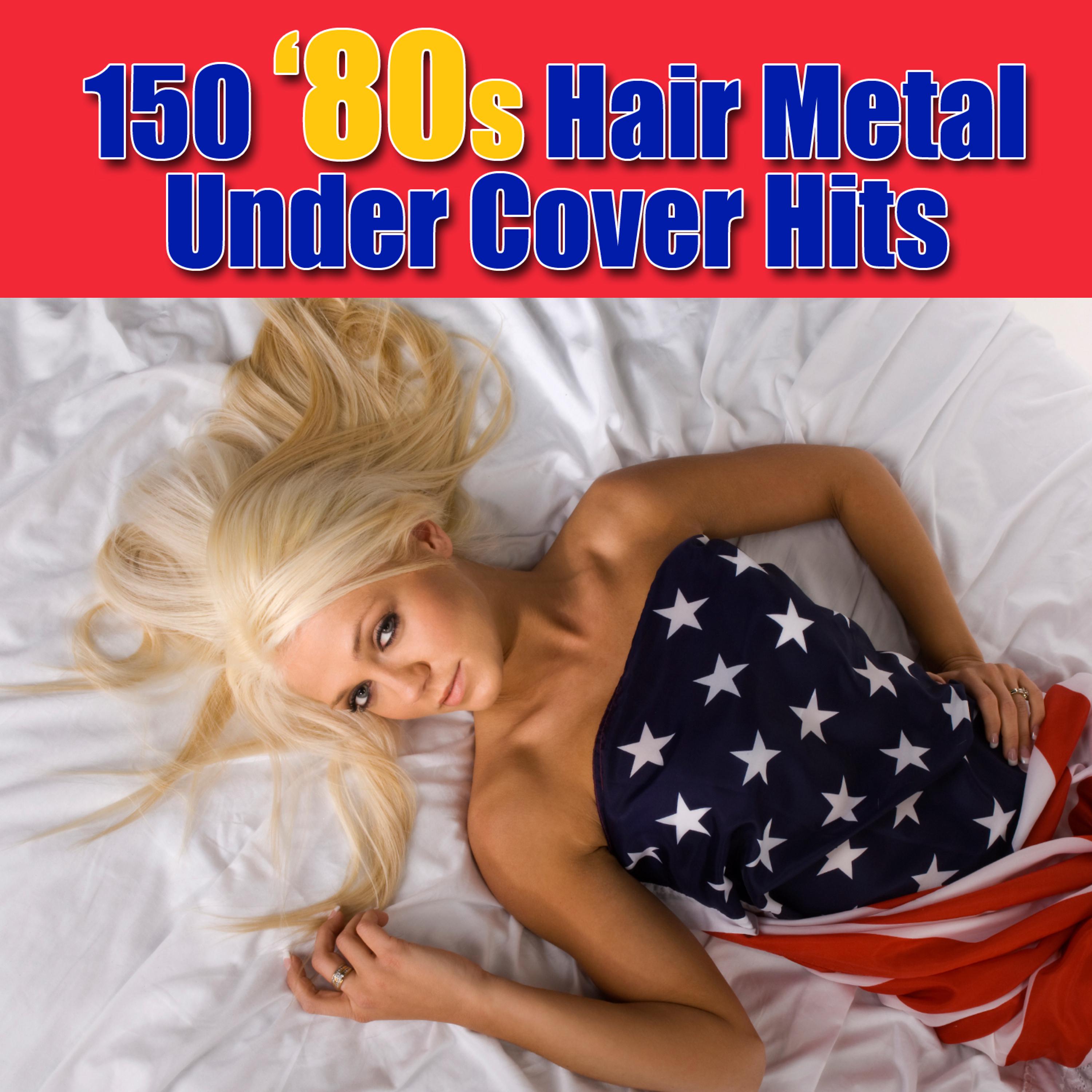 Постер альбома 150 '80s Hair Metal Under Cover Hits