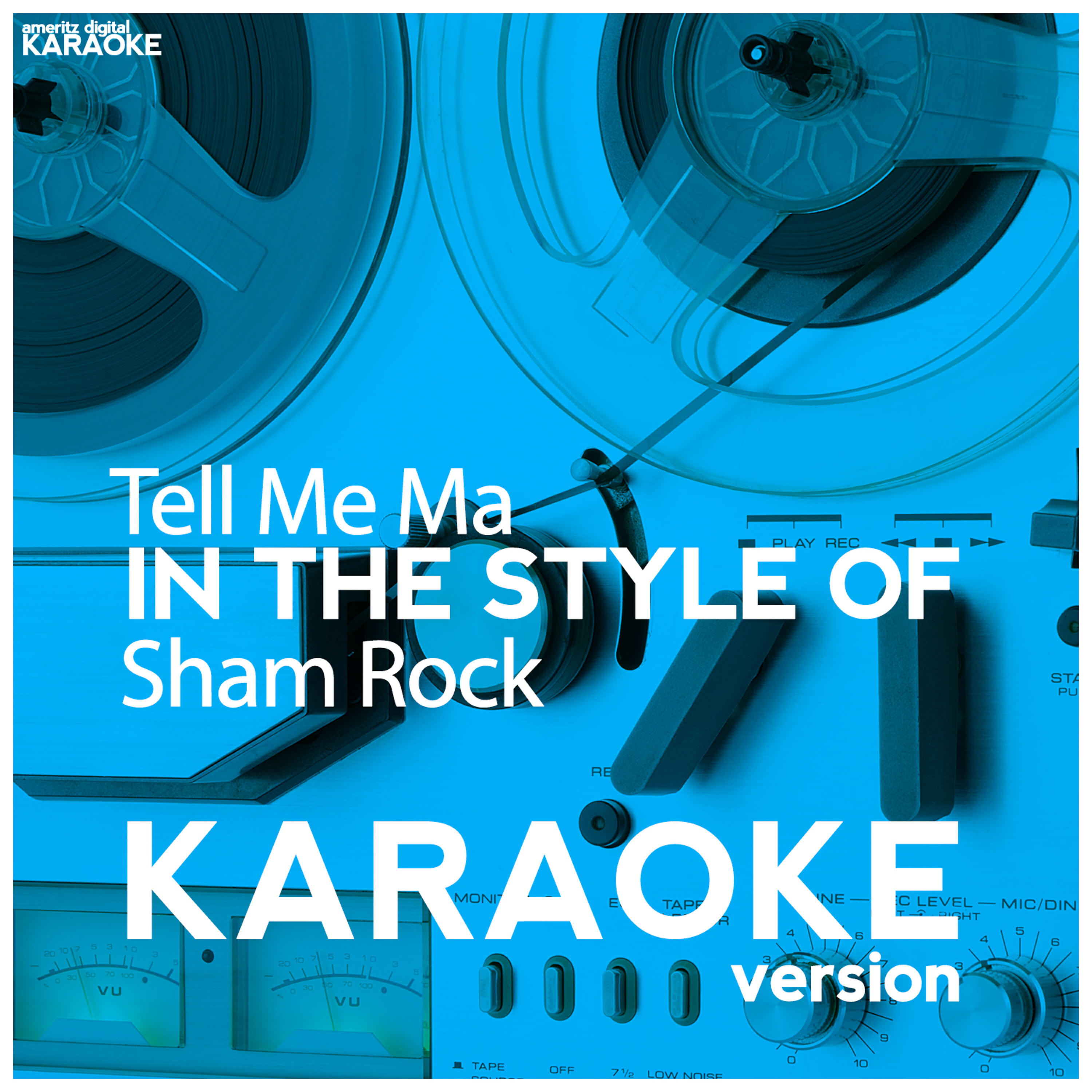 Ameritz Digital Karaoke - Tell Me Ma (In the Style of Sham Rock) [Karaoke Version]