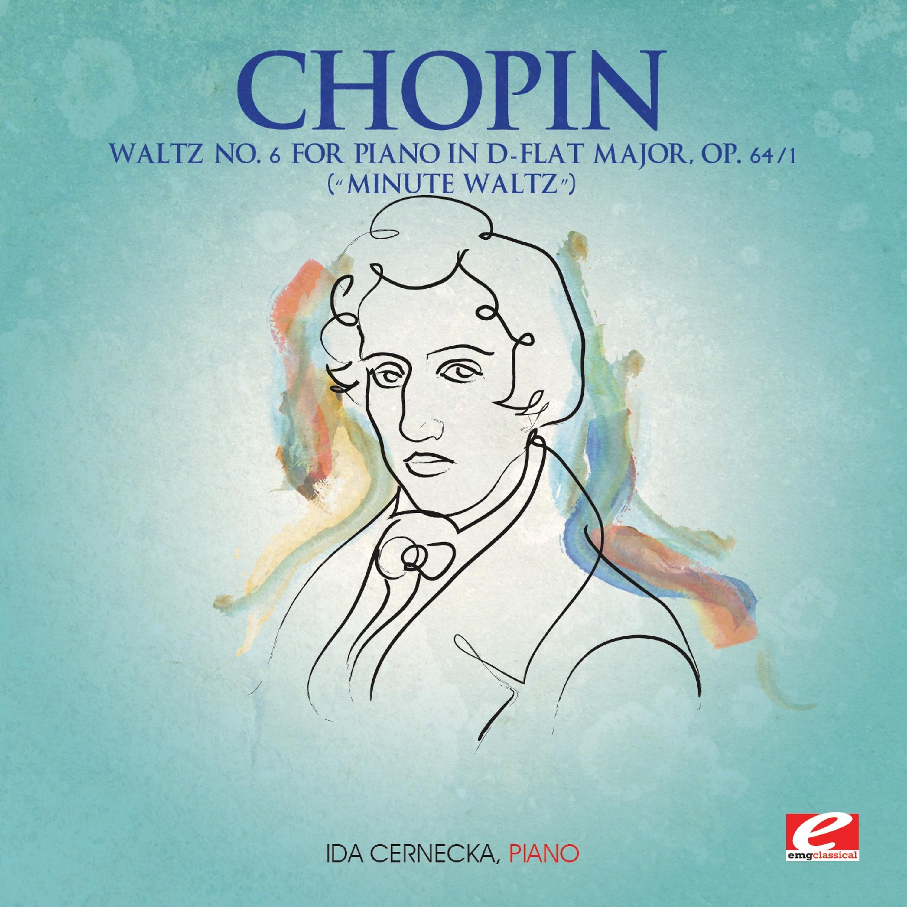 Постер альбома Chopin: Waltz No. 6 for Piano in D-Flat Major, Op. 64, No. 1 “Minute Waltz” (Digitally Remastered)