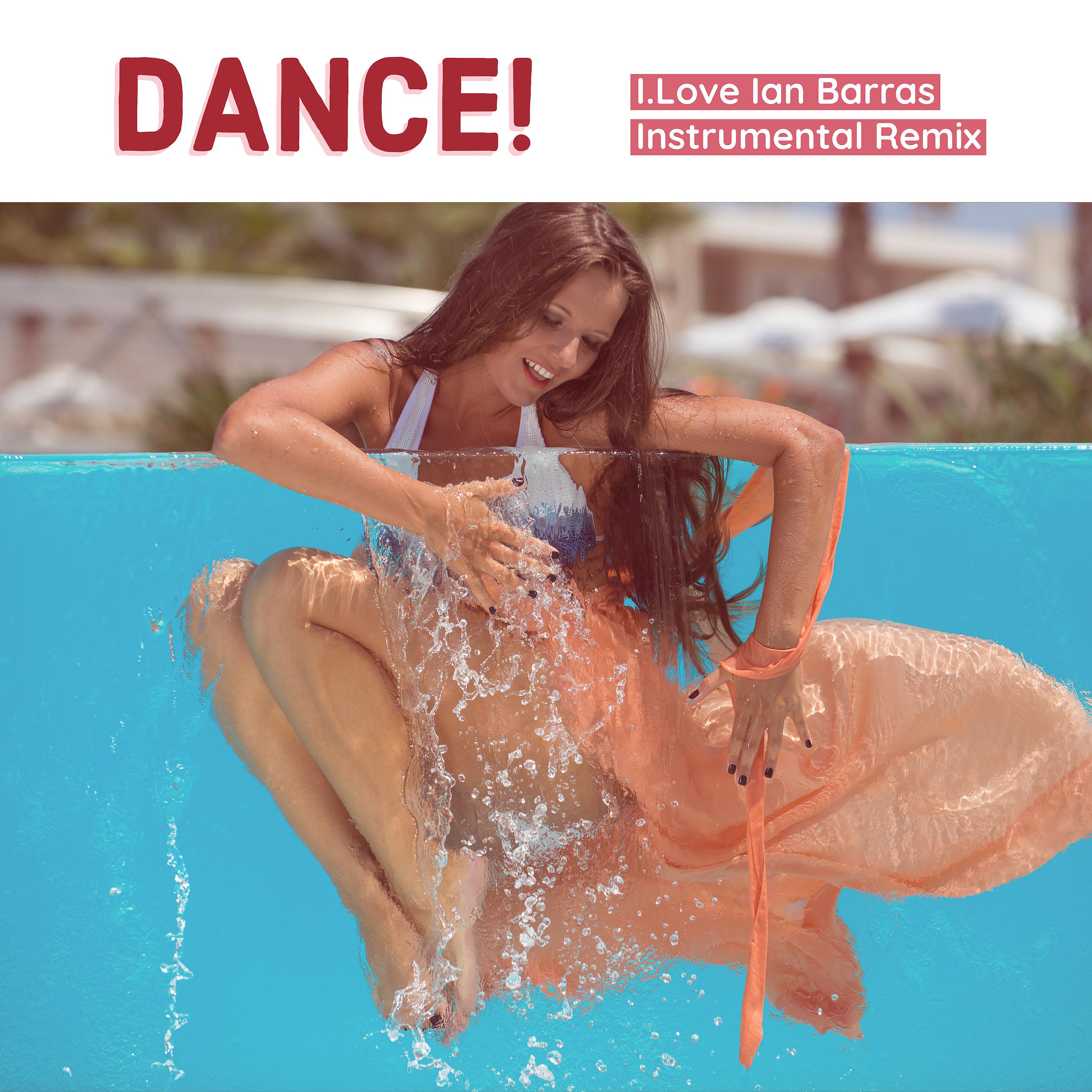 Постер альбома Dance! (Ian Barras Instrumental Remix)