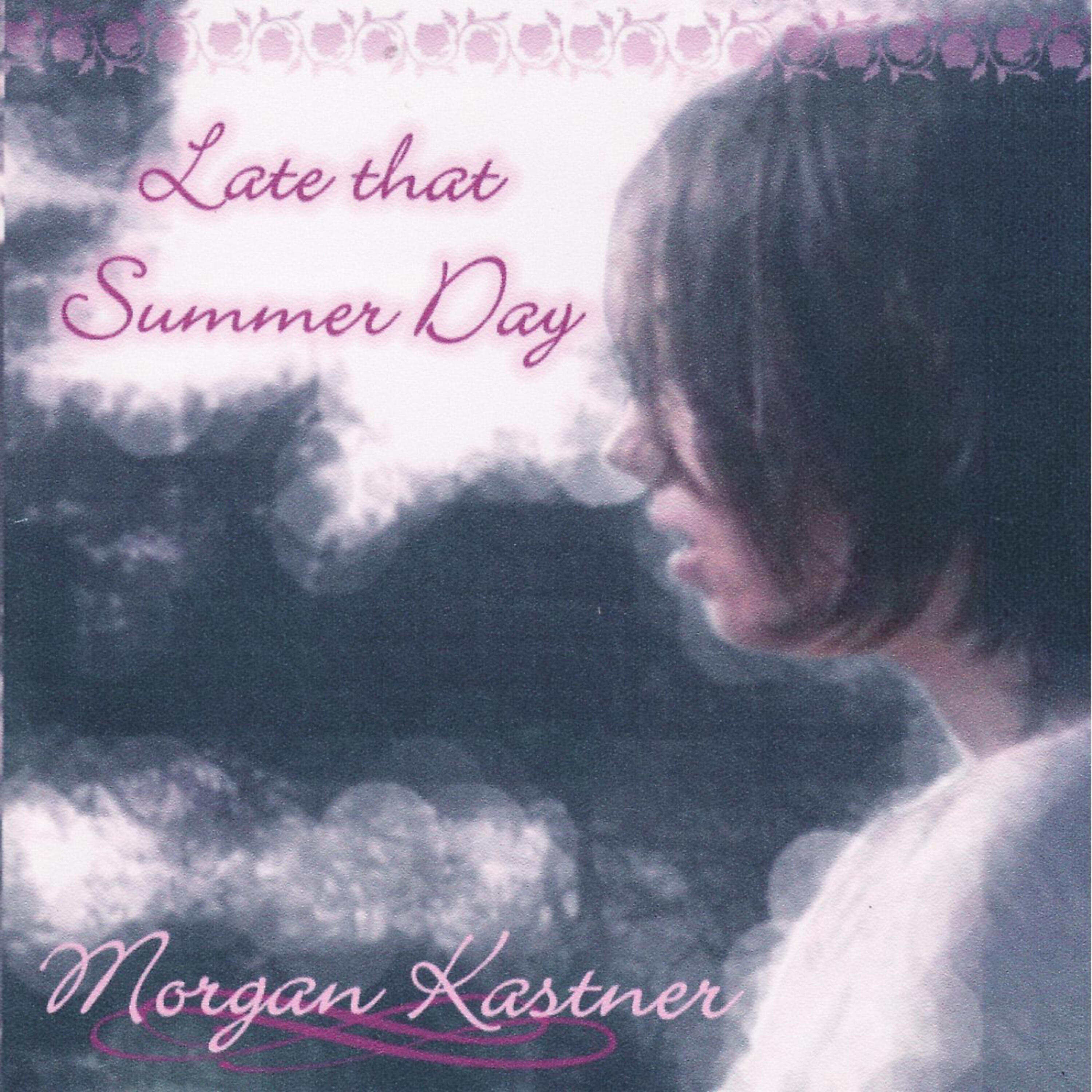 Morgan Kastner - Late That  Summer Day