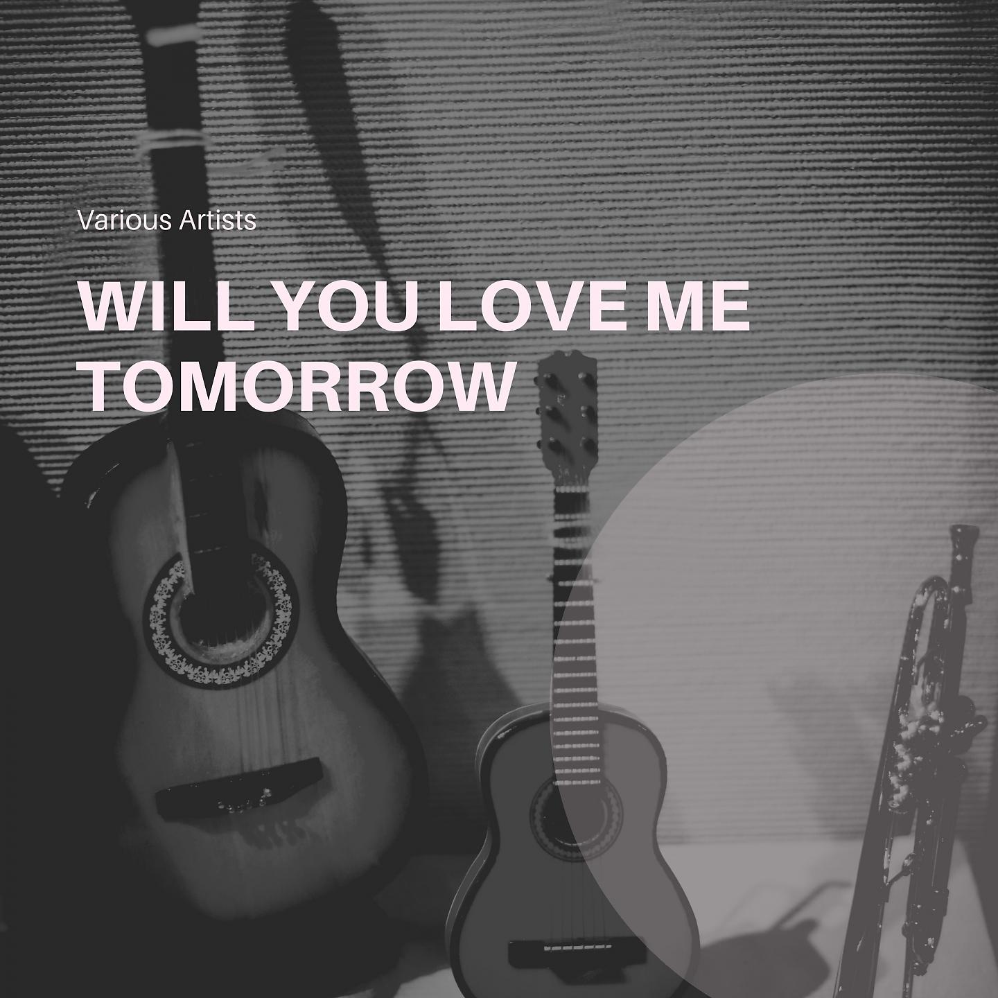 Постер альбома Will You Love Me Tomorrow