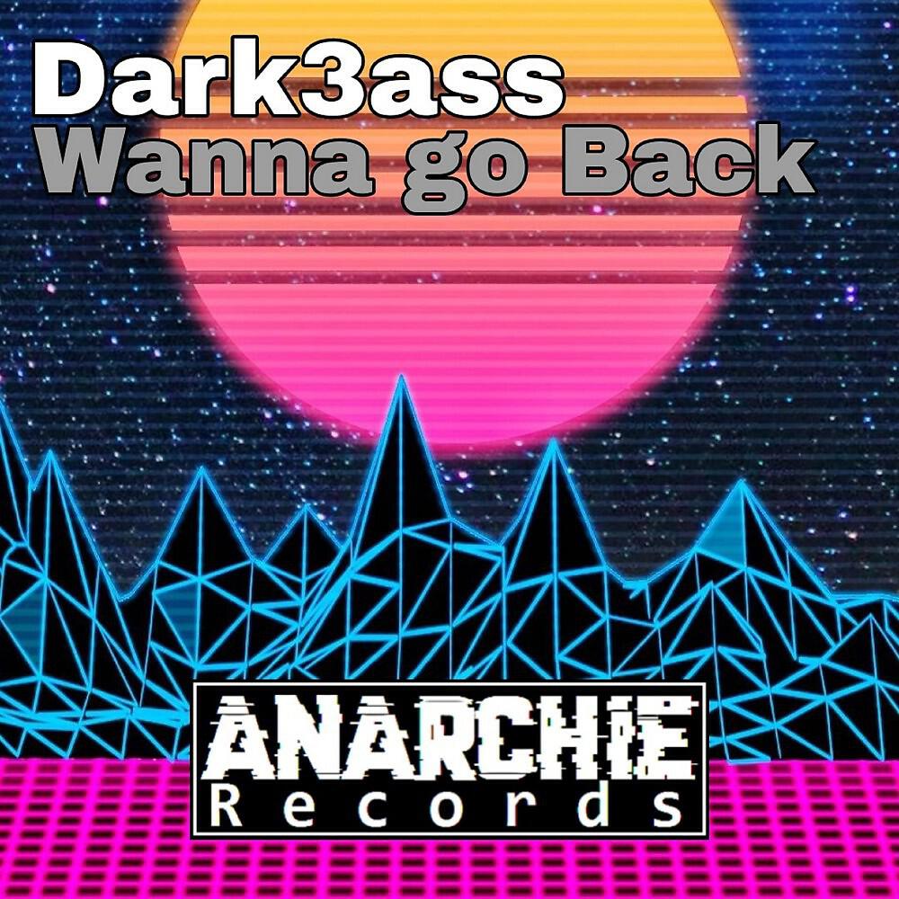 Dark3ass - Wanna Go Back
