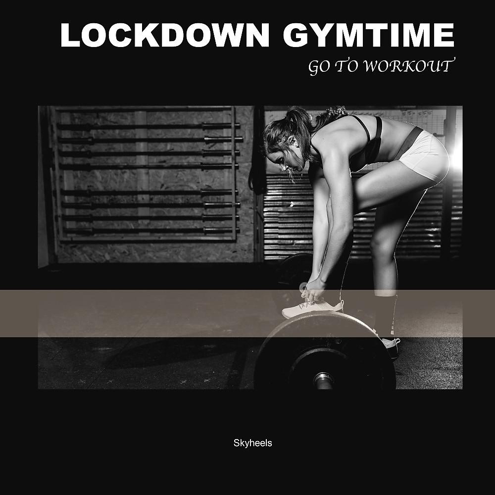 Постер альбома Lockdown Gymtime: Go to Workout