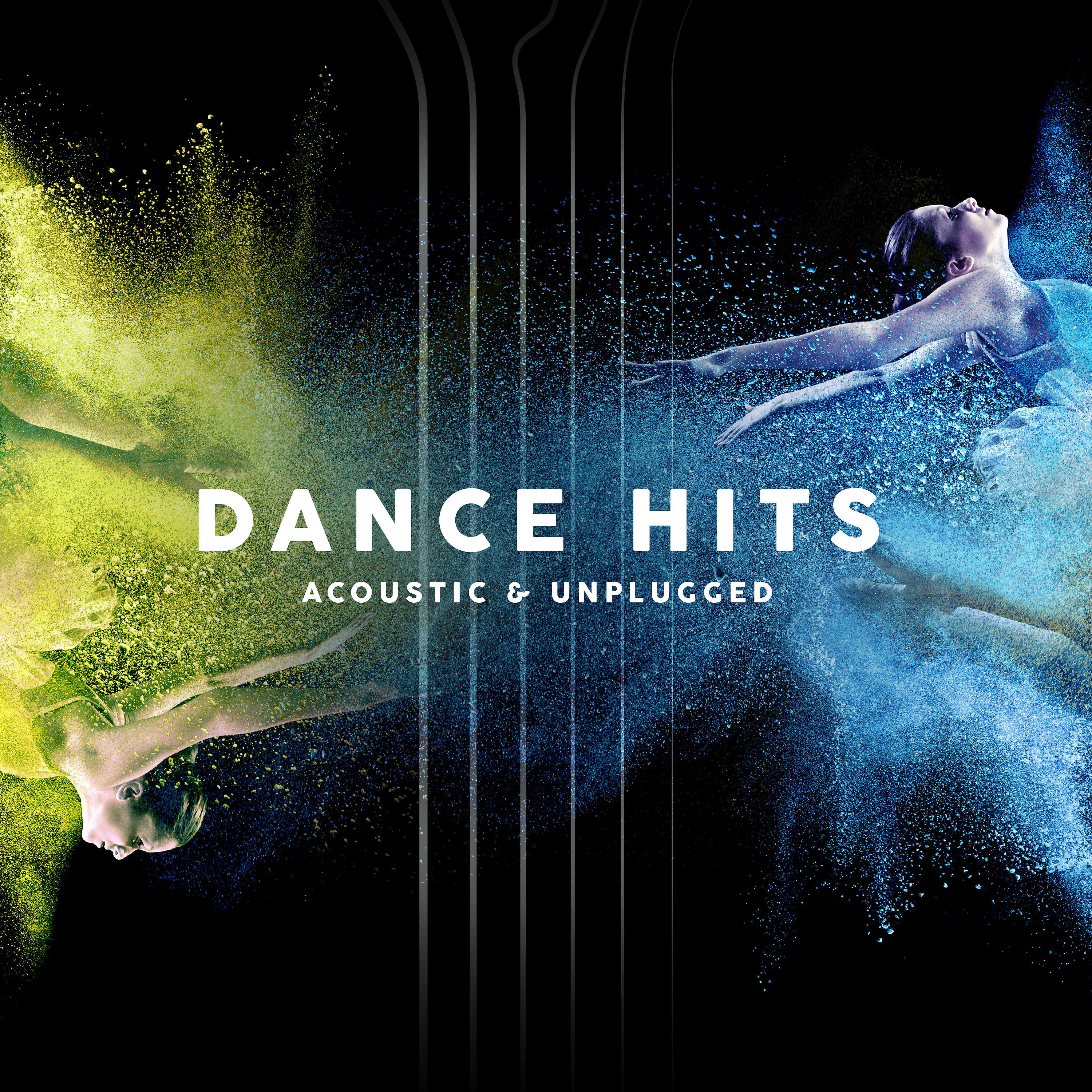 Постер альбома Dance Hits - Acoustic & Unplugged