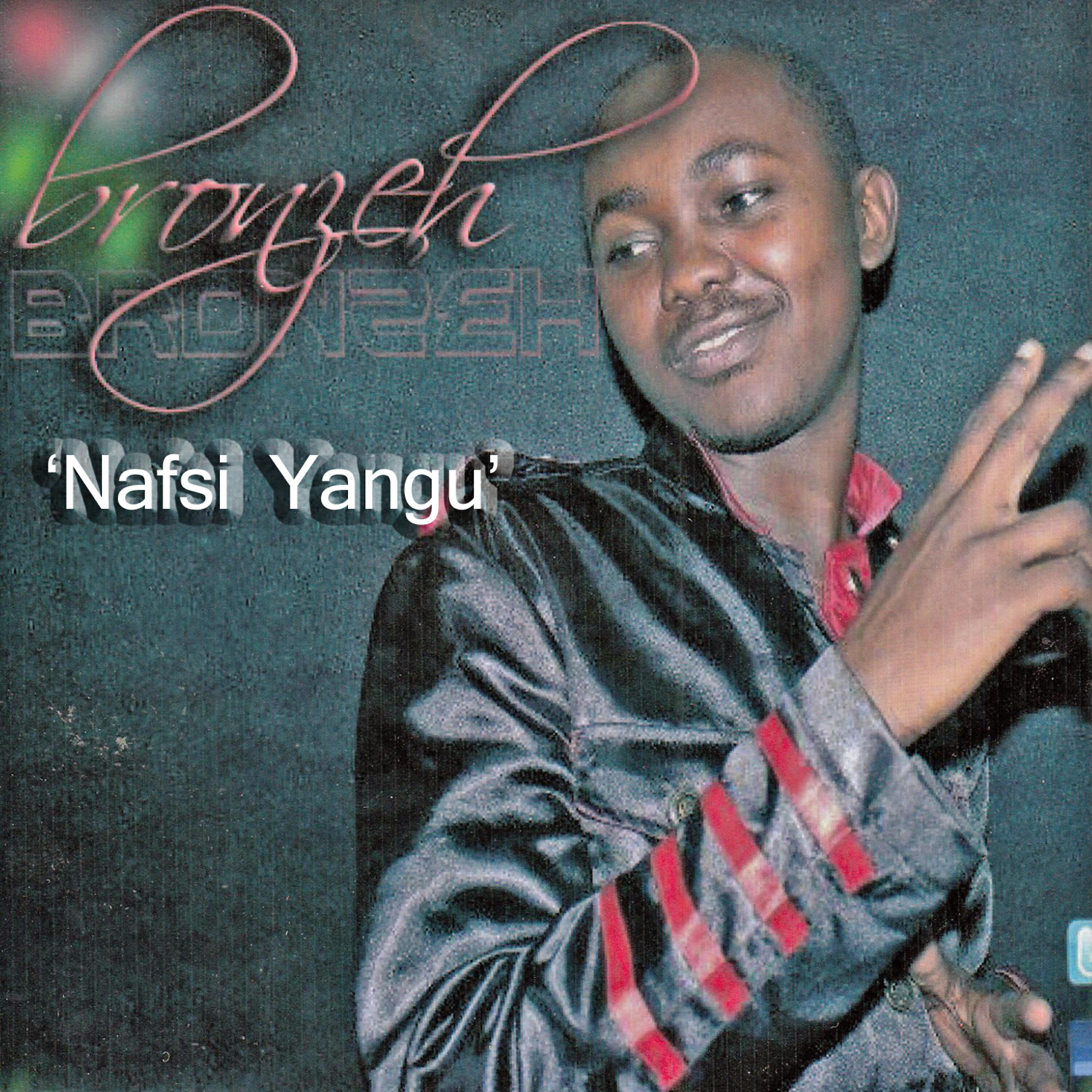 Bronzeh - Nafsi Yangu