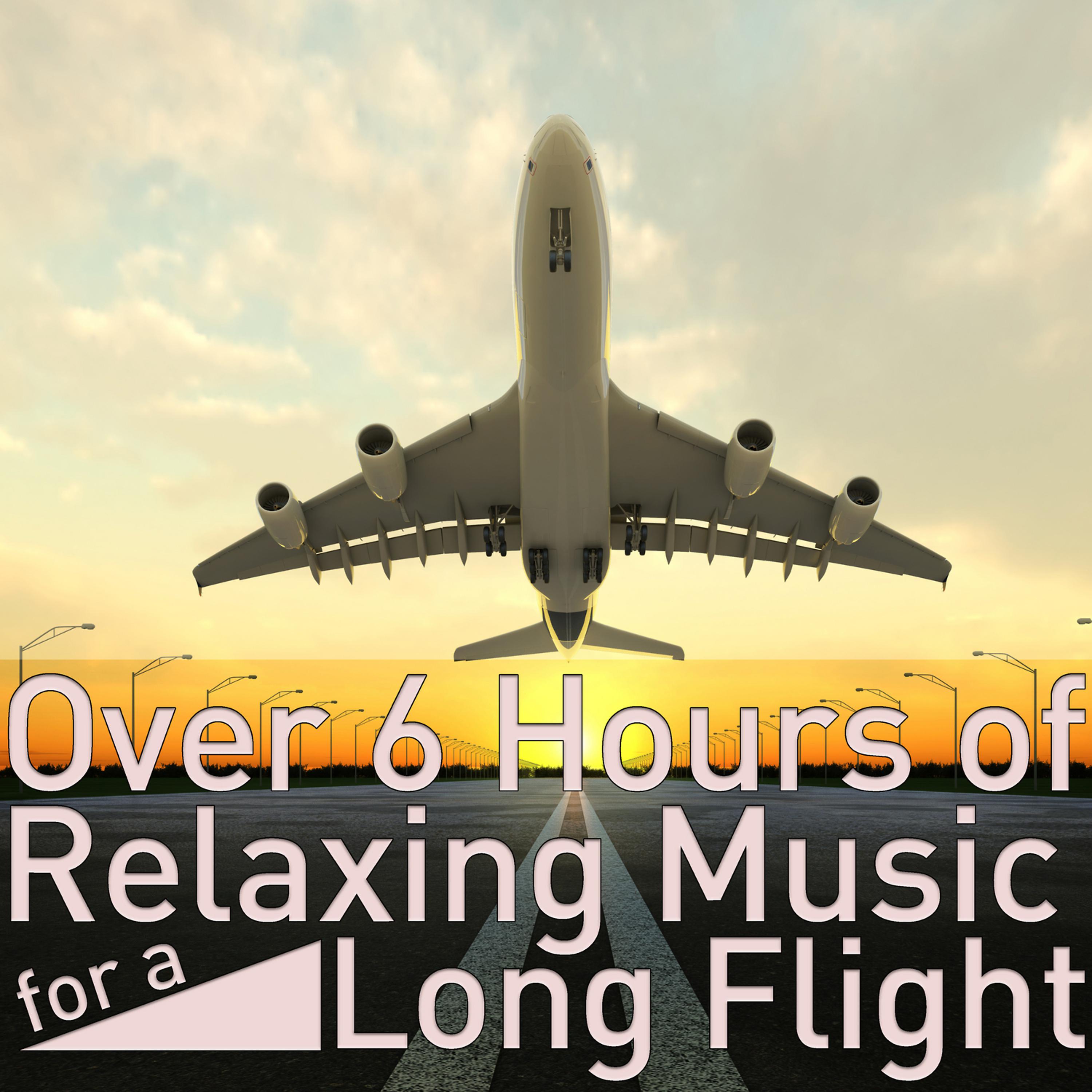 Постер альбома Over 6 Hours of Relaxing Music for a Long Flight