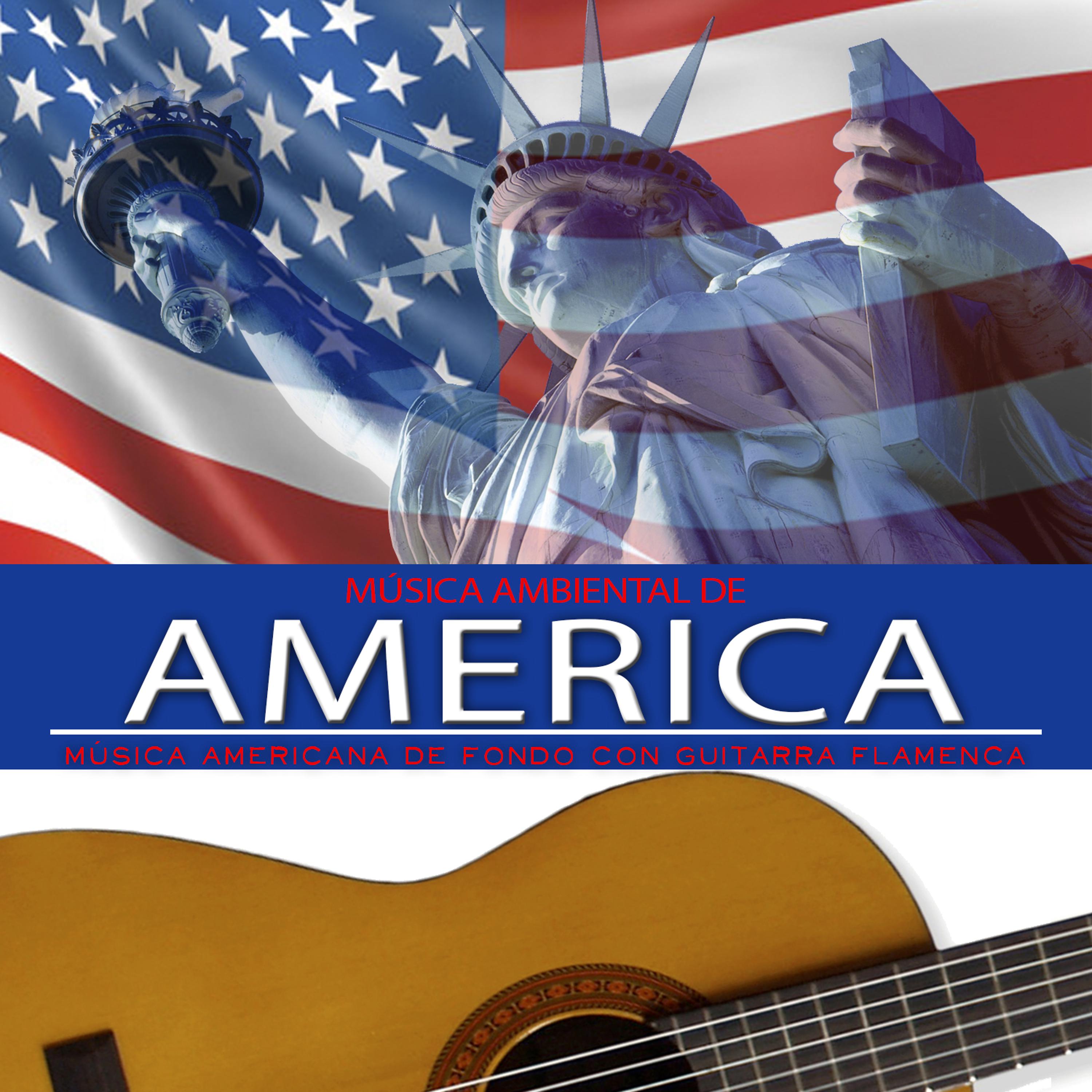 Постер альбома Música Ambiental de América. Música Americana de Fondo Con Guitarra Flamenca