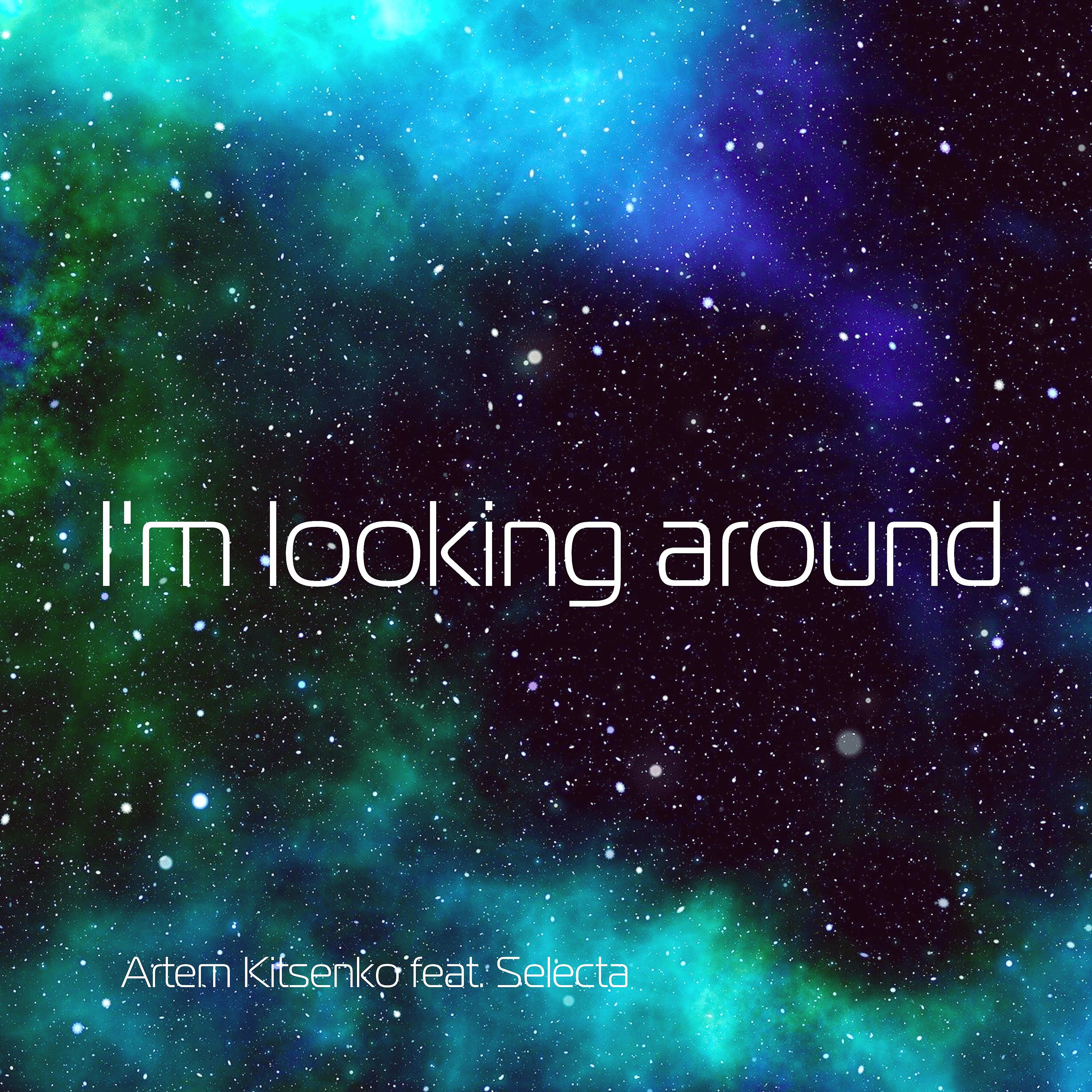 Постер альбома I'm Looking Around (feat. Selecta)