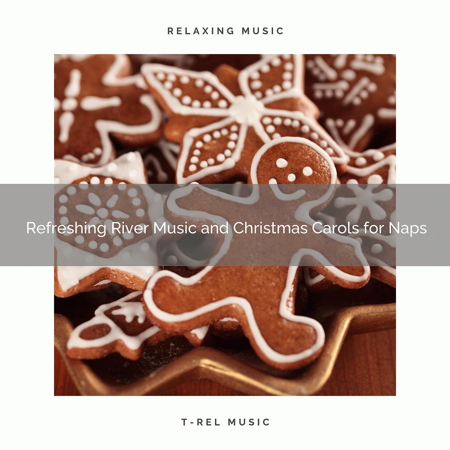 Постер альбома Refreshing River Music and Christmas Carols for Naps