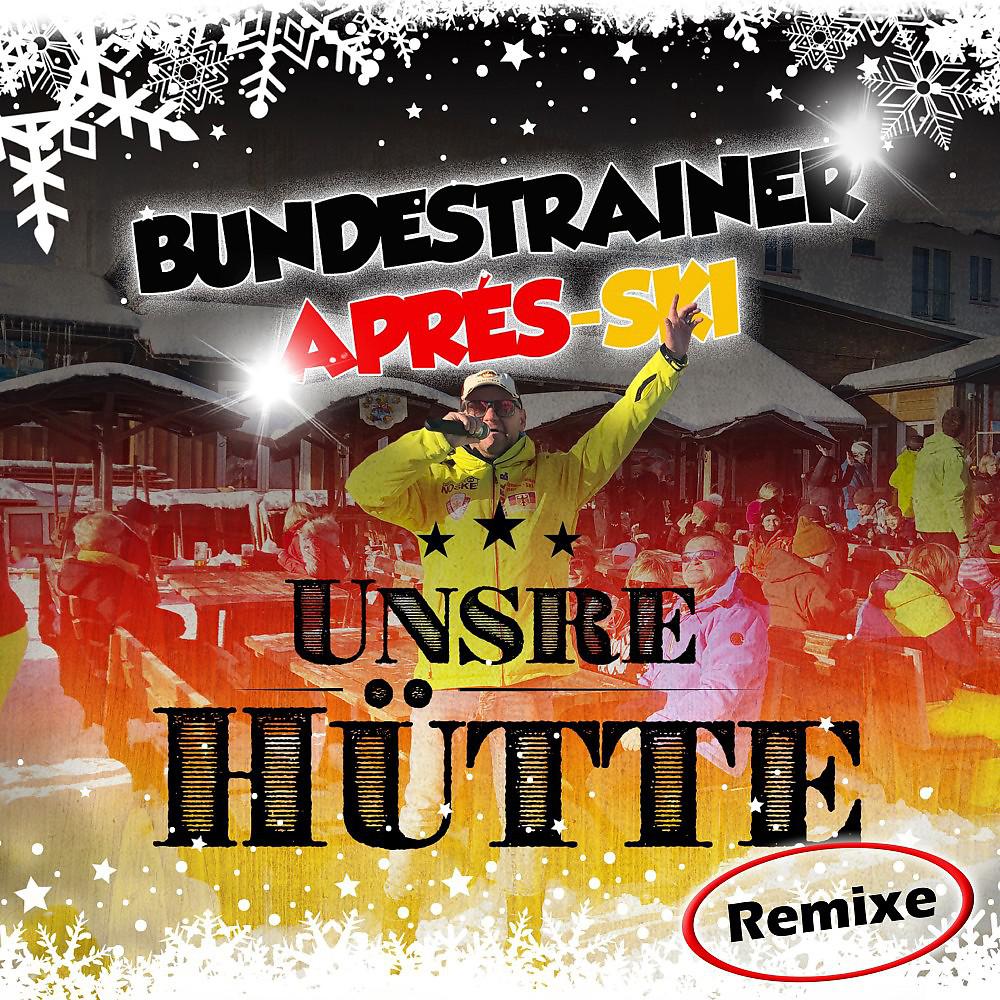 Постер альбома Unsre Hütte (Remixe)