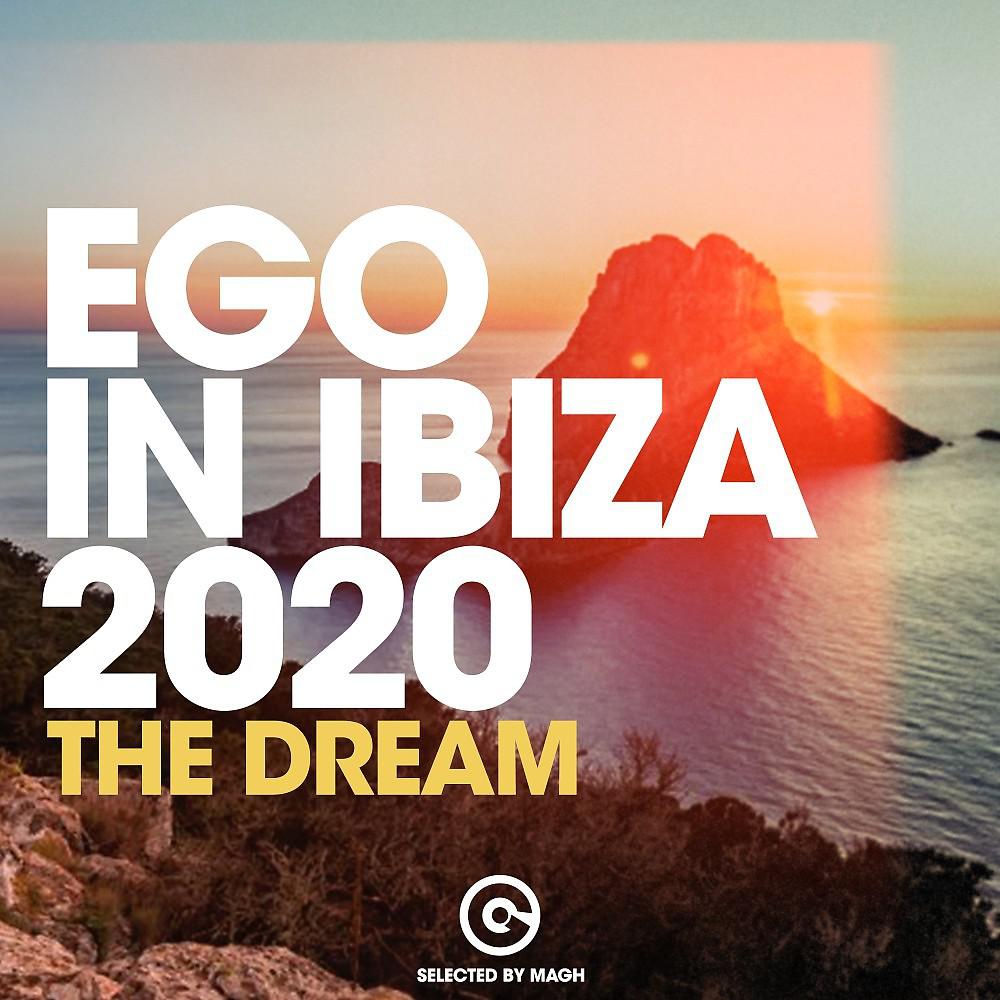 Постер альбома Ego in Ibiza 2020 - The Dream (Selected by MAGH)