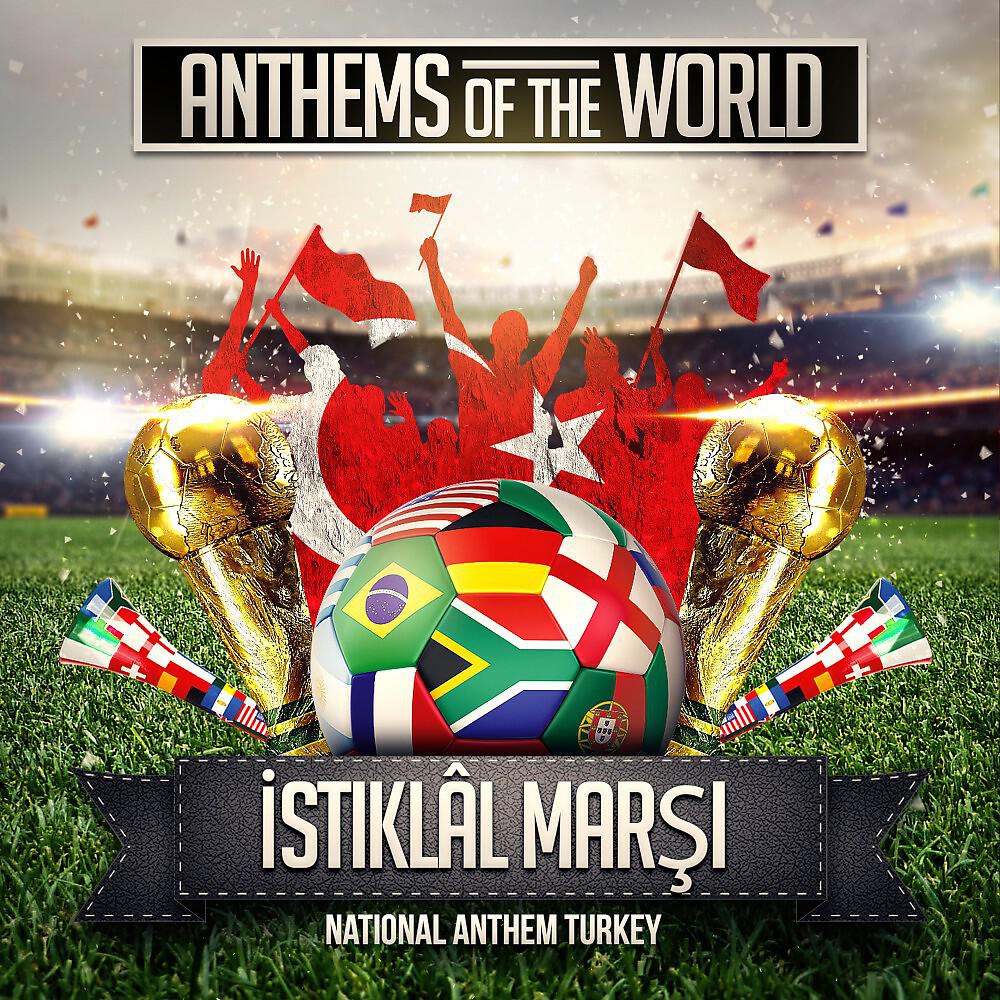 Anthems Of The World - Istiklâl Marşı (National Anthem Turkey)