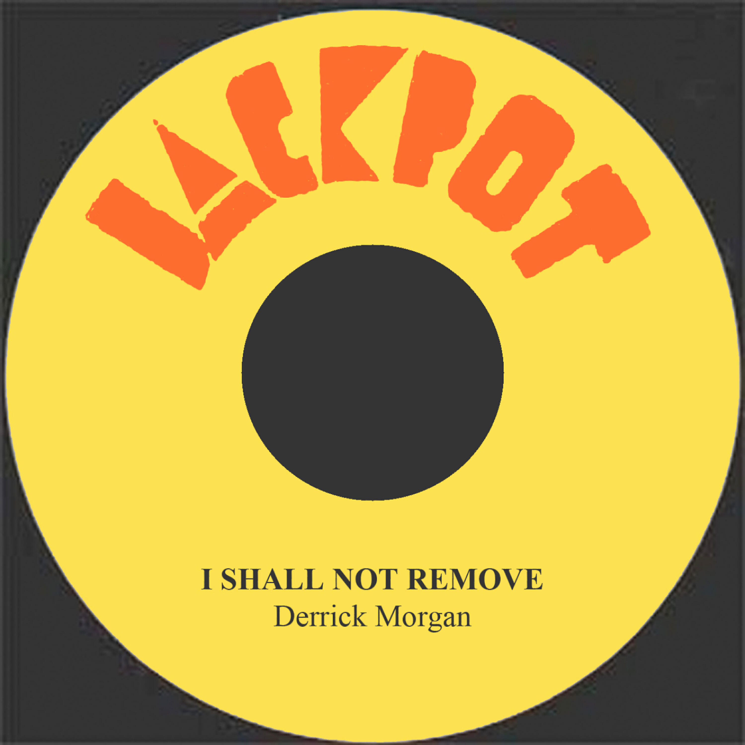 Derrick Morgan - I Shall Not Remove