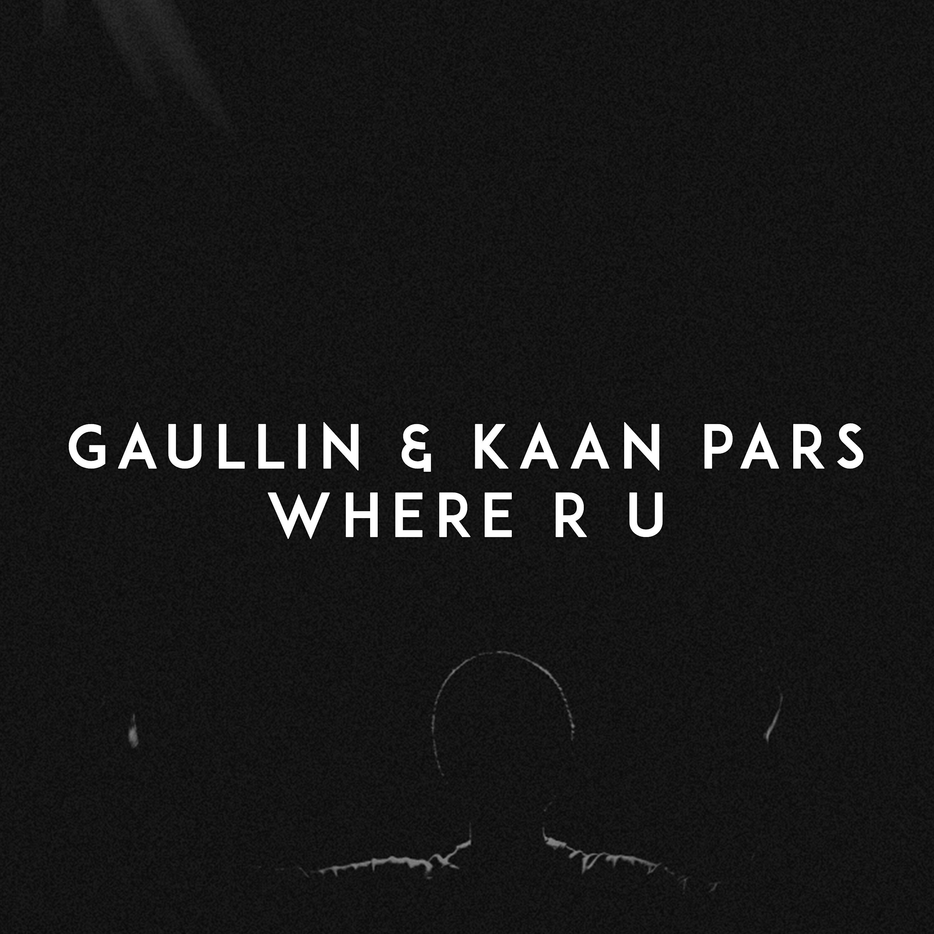 Gaullin - Where R U
