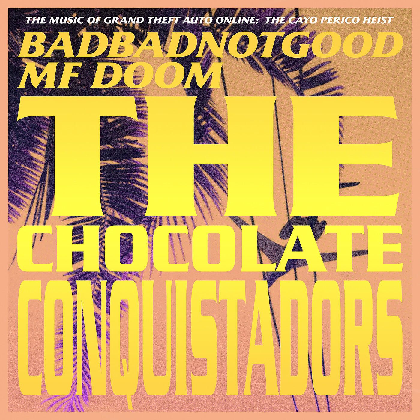 BADBADNOTGOOD - The Chocolate Conquistadors (From Grand Theft Auto Online: The Cayo Perico Heist)
