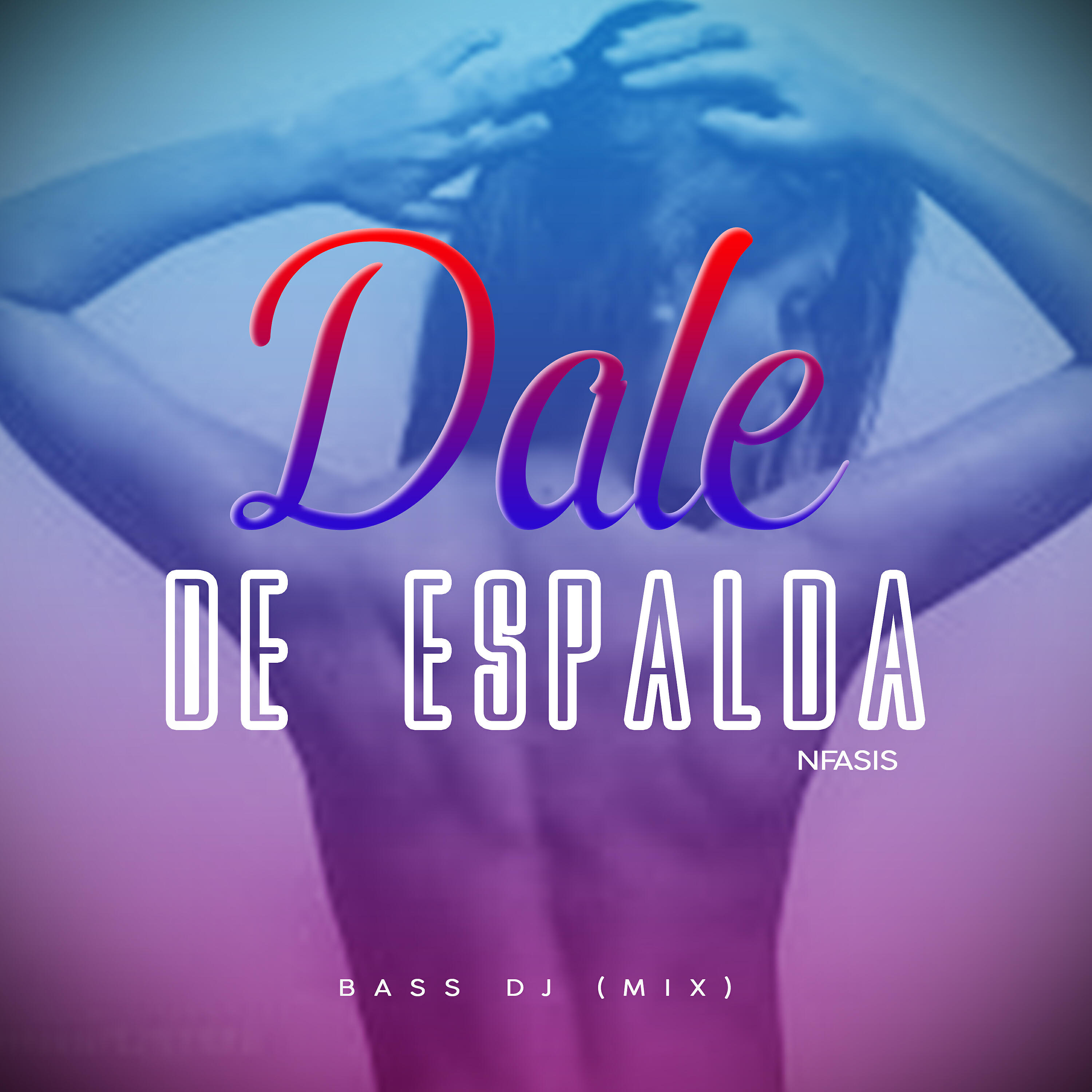 NFasis - Dale de Espalda (Bass DJ Mix)