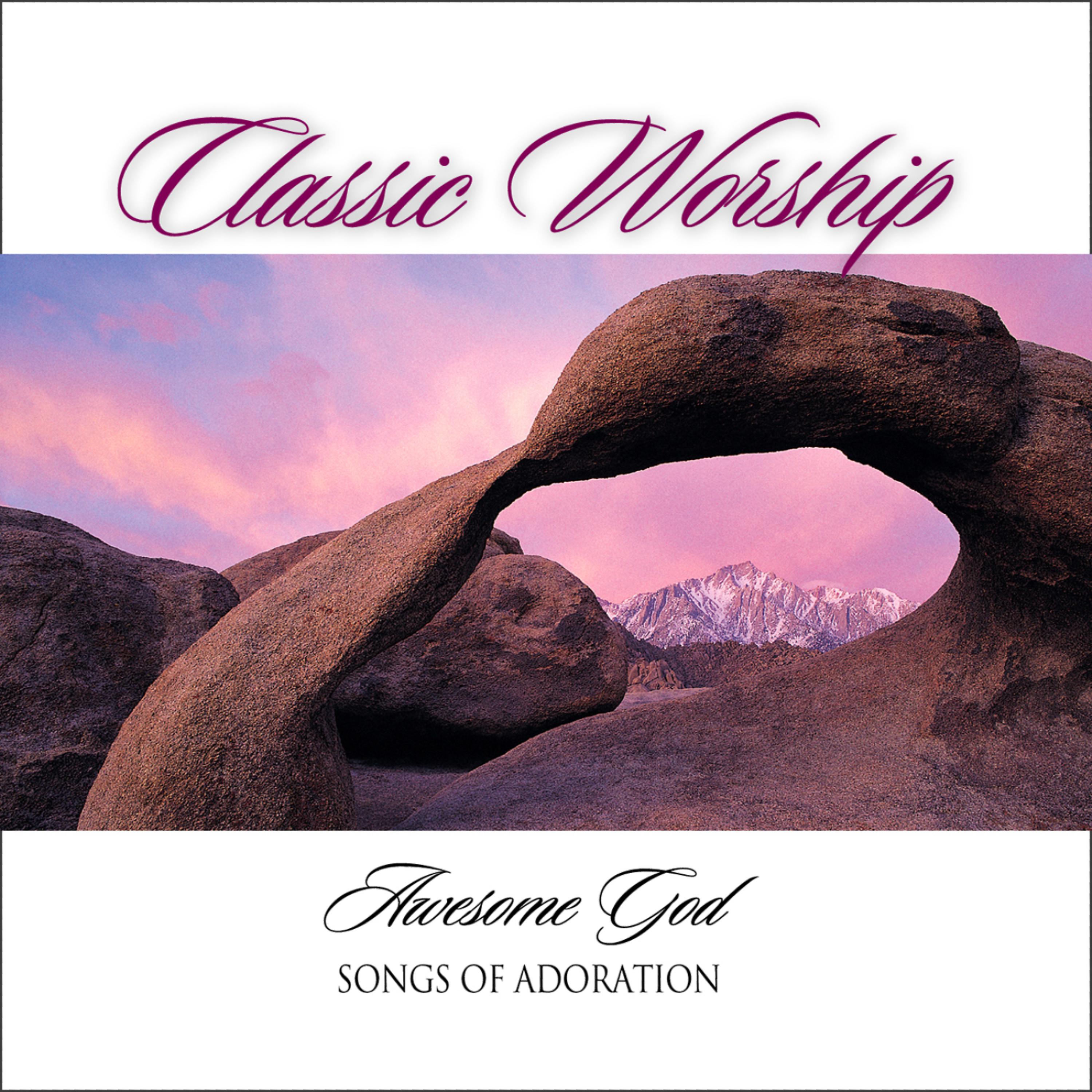 Постер альбома Our God Is An Awesome God - Songs of Adoration from the Classic Worship series