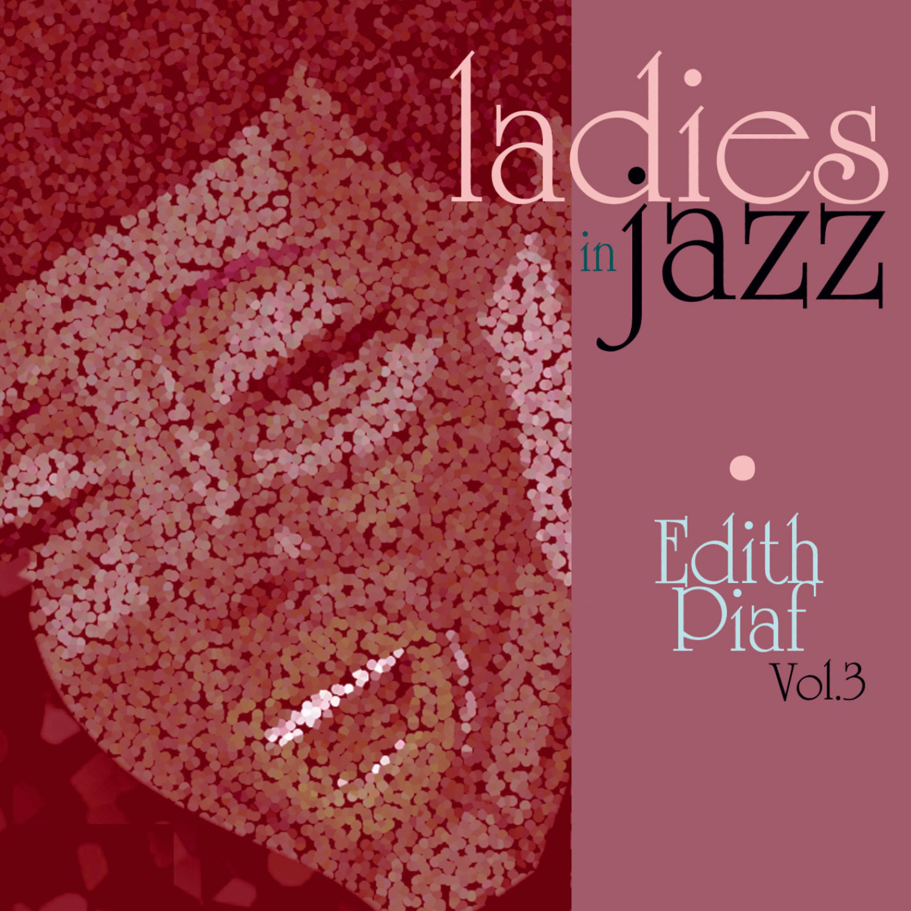 Постер альбома Ladies in Jazz - Edith Piaf Vol. 3