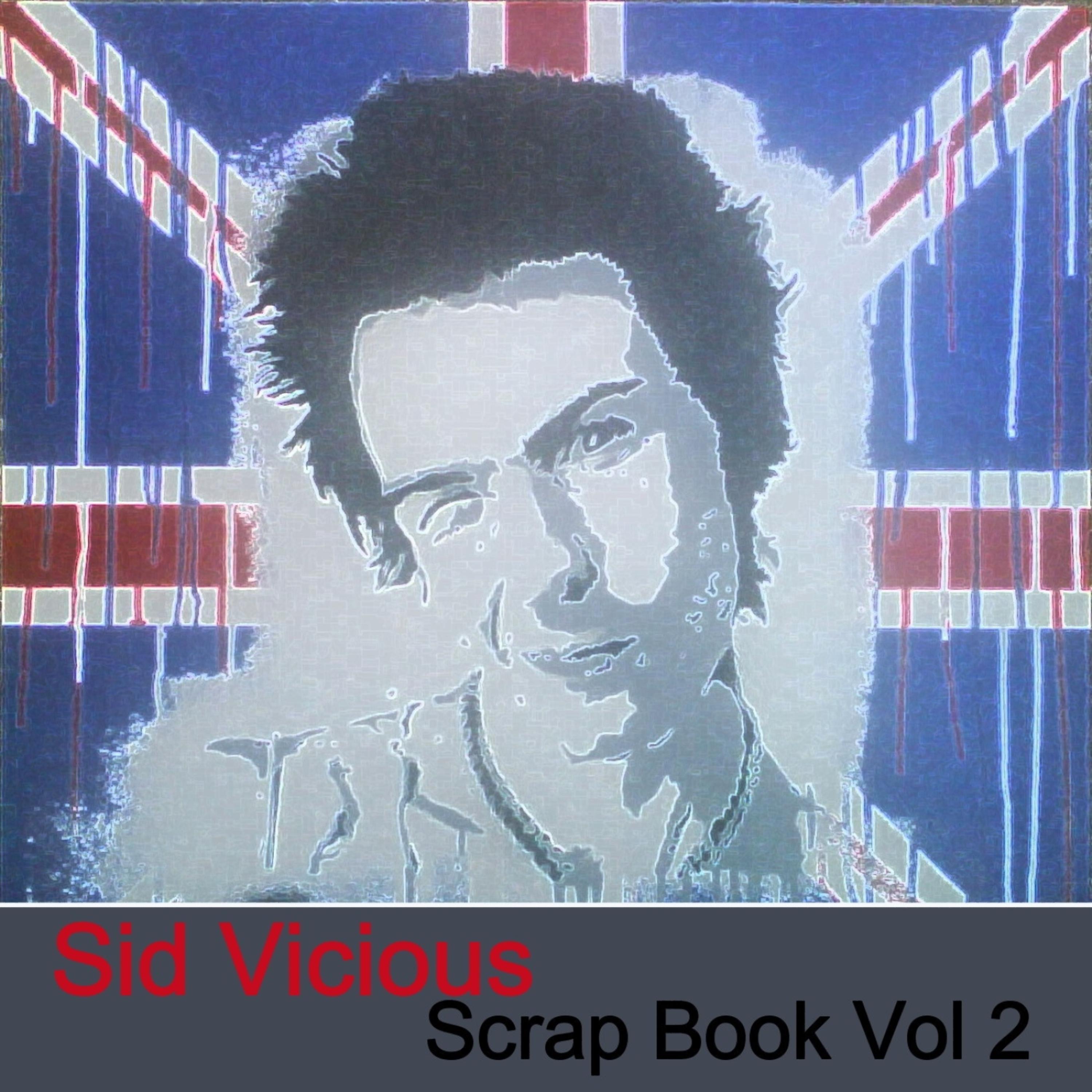 Постер альбома Sid Vicious Scrap Book Vol. 2