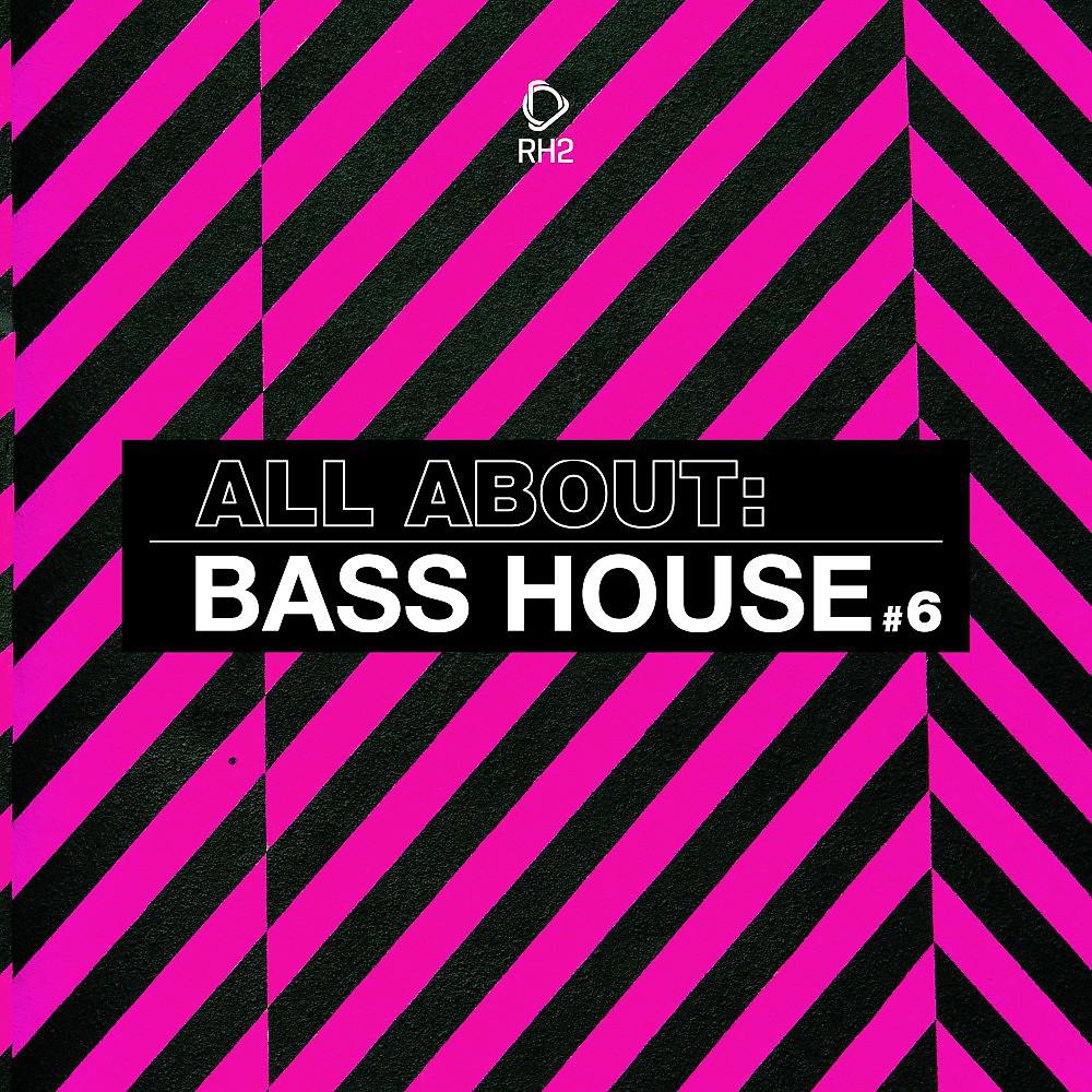 Постер альбома All About: Bass House, Vol. 6