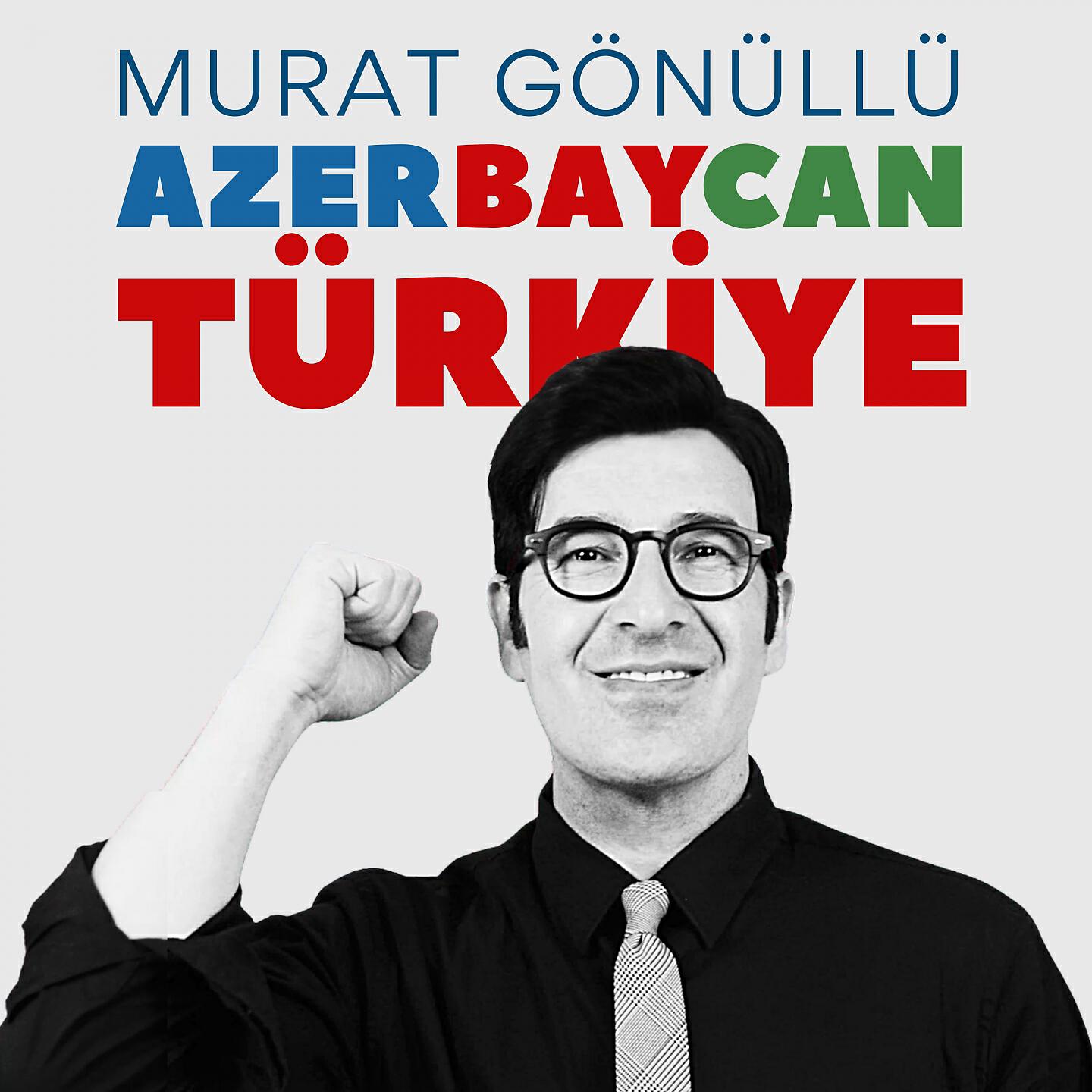 Murat Gönüllü - Azerbaycan Türkiye