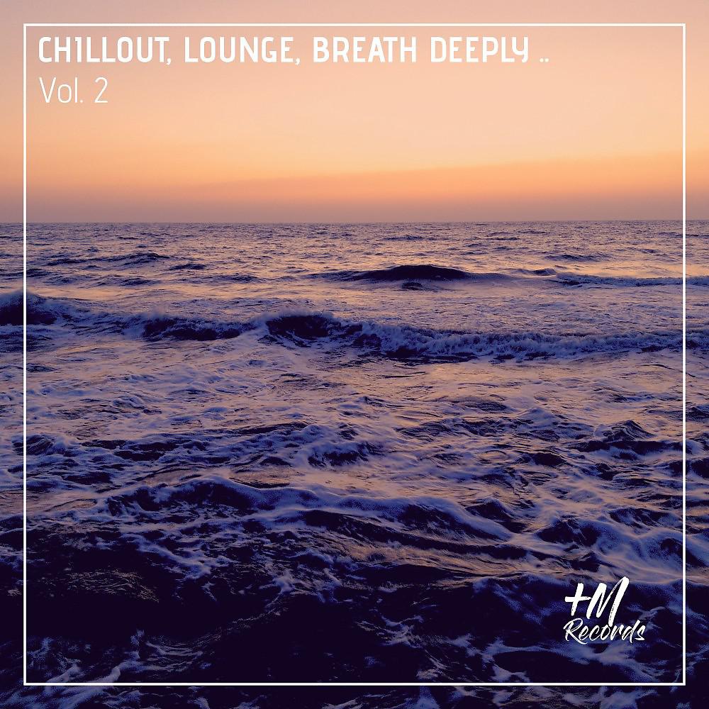 Постер альбома Chillout Lounge Breath Deeply, Vol. 2