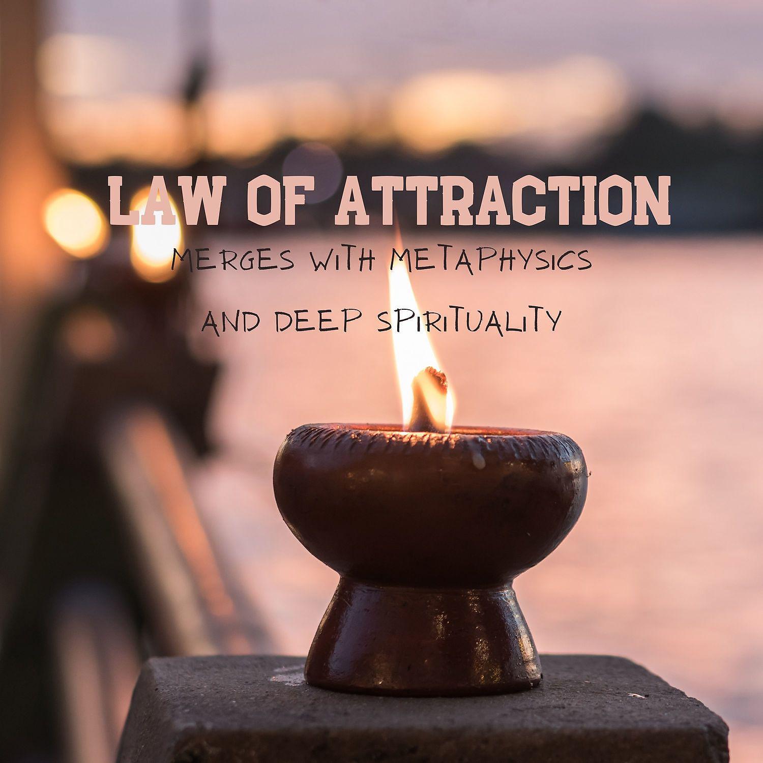 Постер альбома Law of Attraction: Merges with Metaphysics and Deep Spirituality