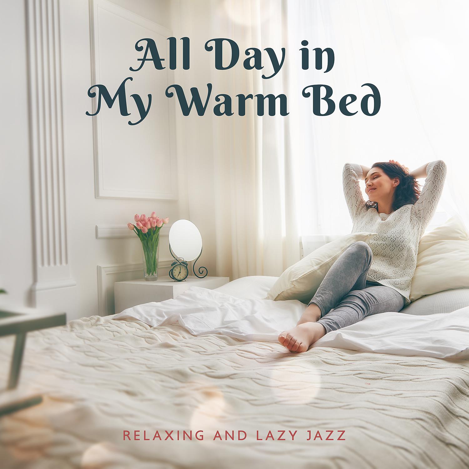 Постер альбома All Day in My Warm Bed – Relaxing and Lazy Jazz
