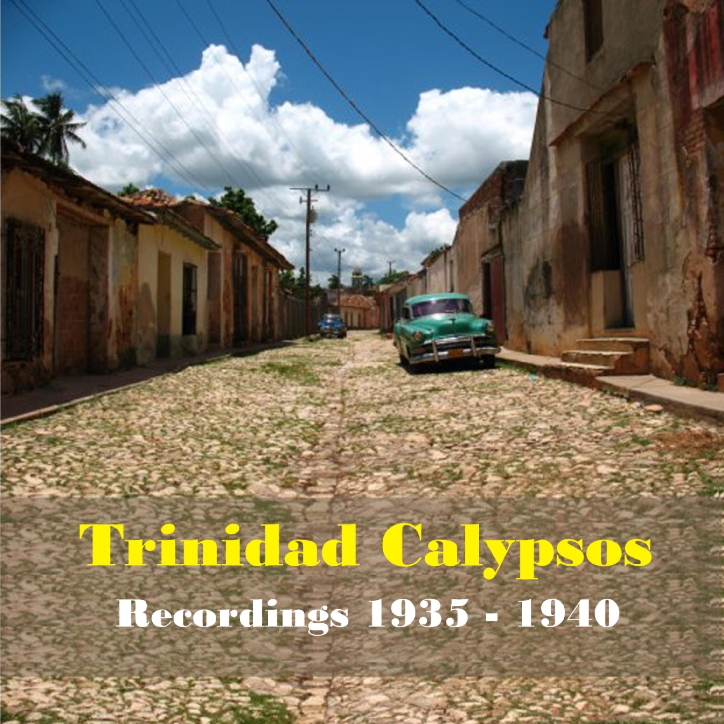 Постер альбома Trinidad Calypsos - Recordings 1935 - 1940