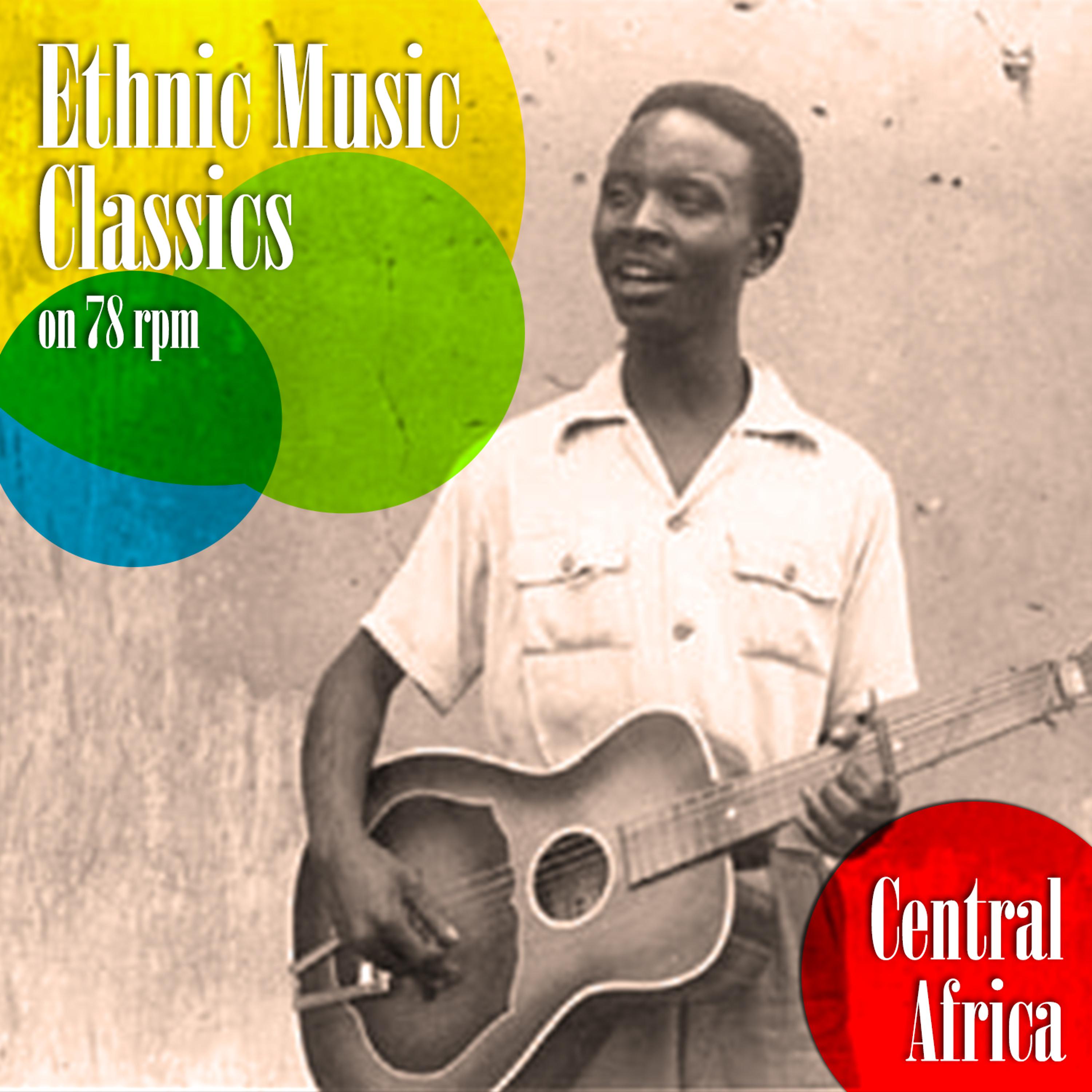 Постер альбома Ethnic Music Classics on 78 Rpm, Central Africa