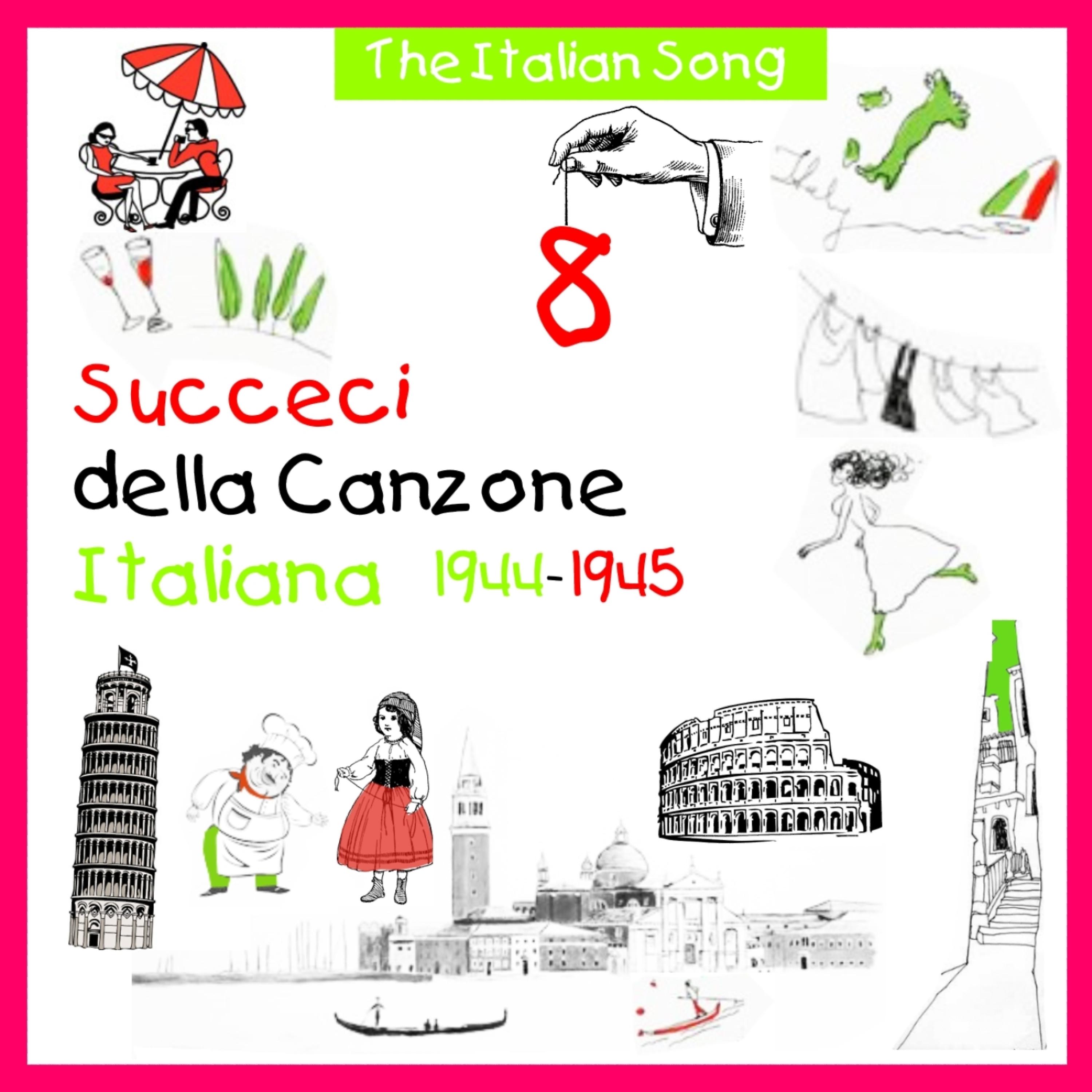 Постер альбома The Italian Song: Succeci Della Canzone Italiana 1944 - 1945, Vol. 8