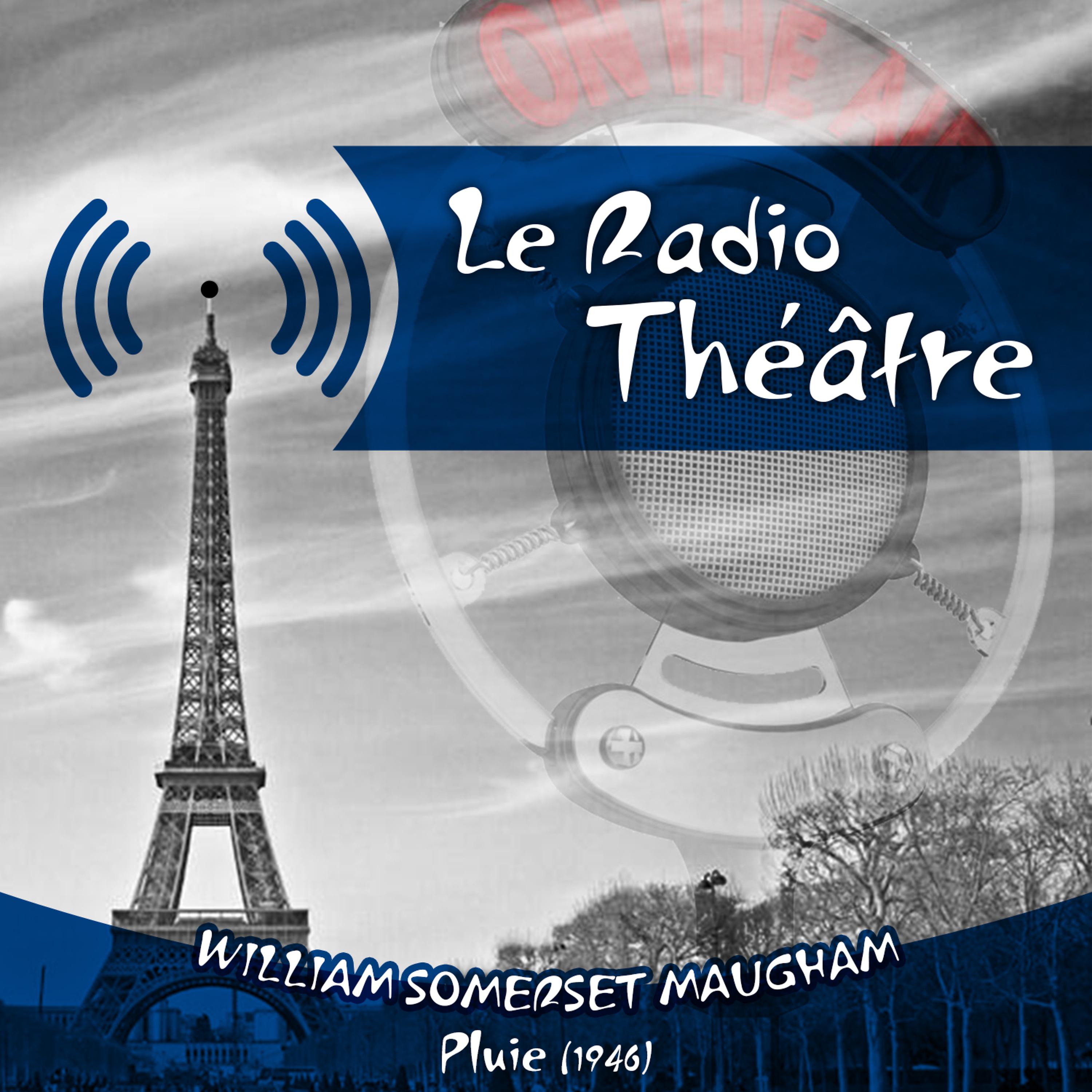 Постер альбома Le Radio Théâtre, William Somerset Maugham: Pluie (1946)