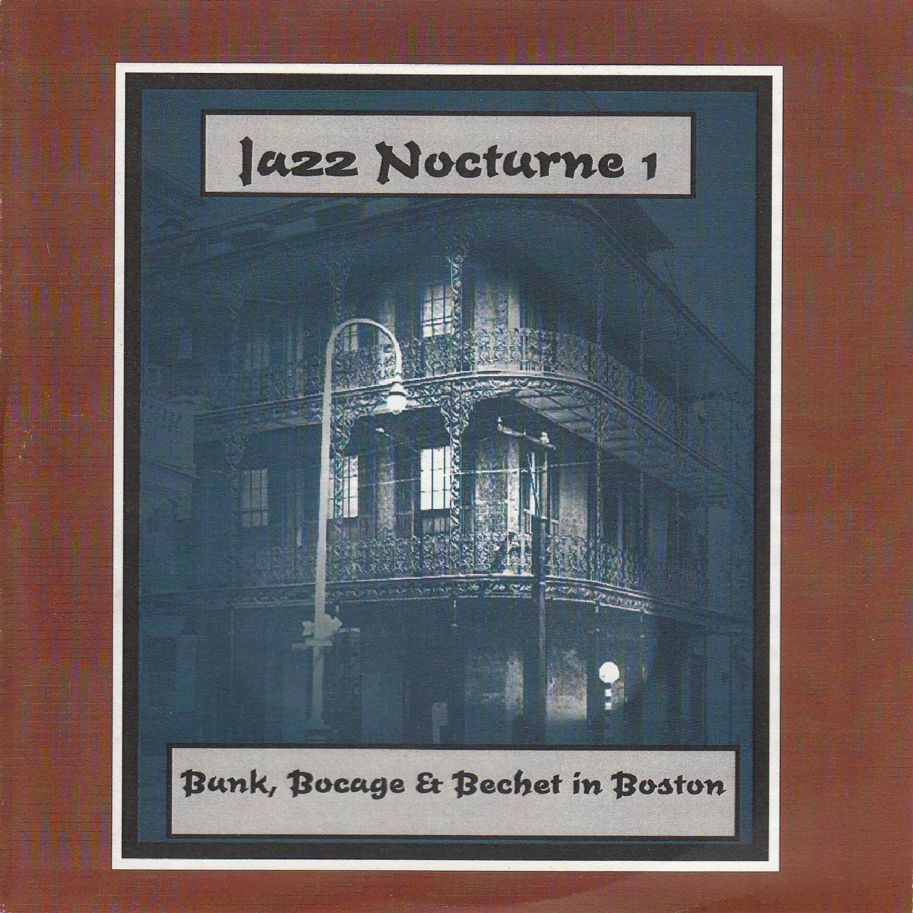 Постер альбома Jazz Nocturne 1 - Bunk, Bocage & Bechet in Boston