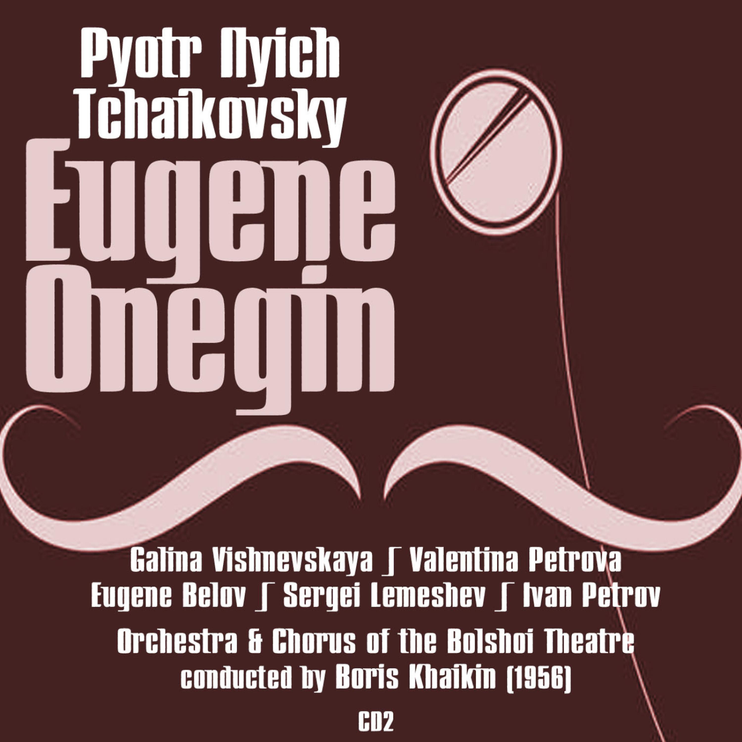 Постер альбома Pyotr Ilyich Tchaikovsky: Eugene Onegin (1956), Volume 2