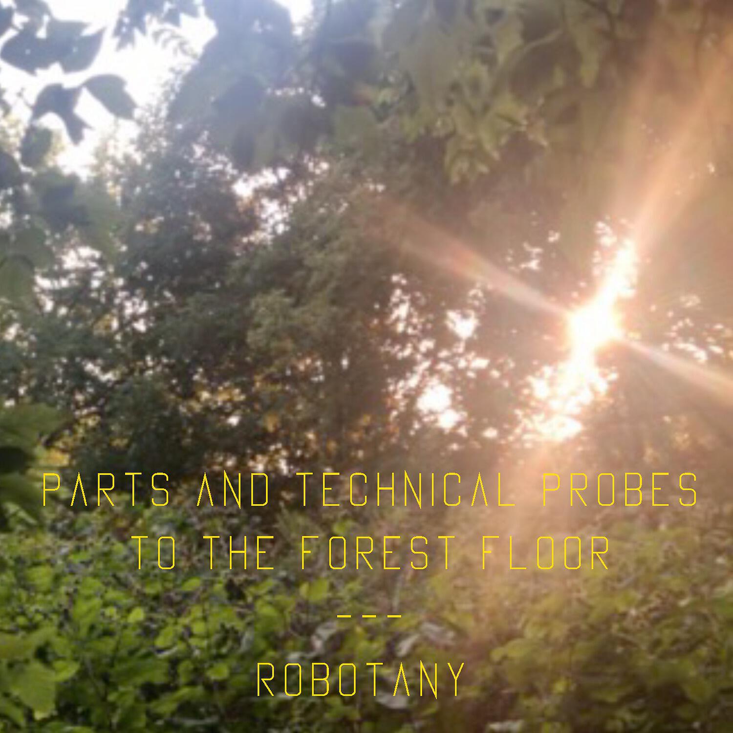 Parts and Technical Probes to the Forest Floor - Mech Indica Mecca