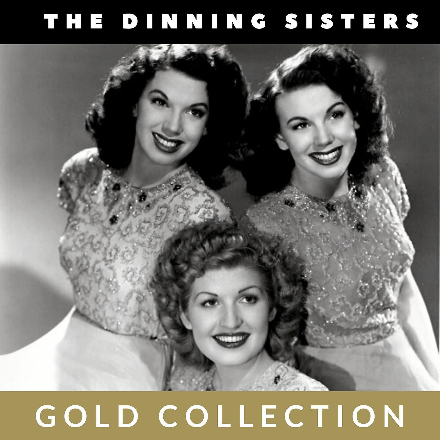 Постер альбома The Dinning Sisters - Gold Collection