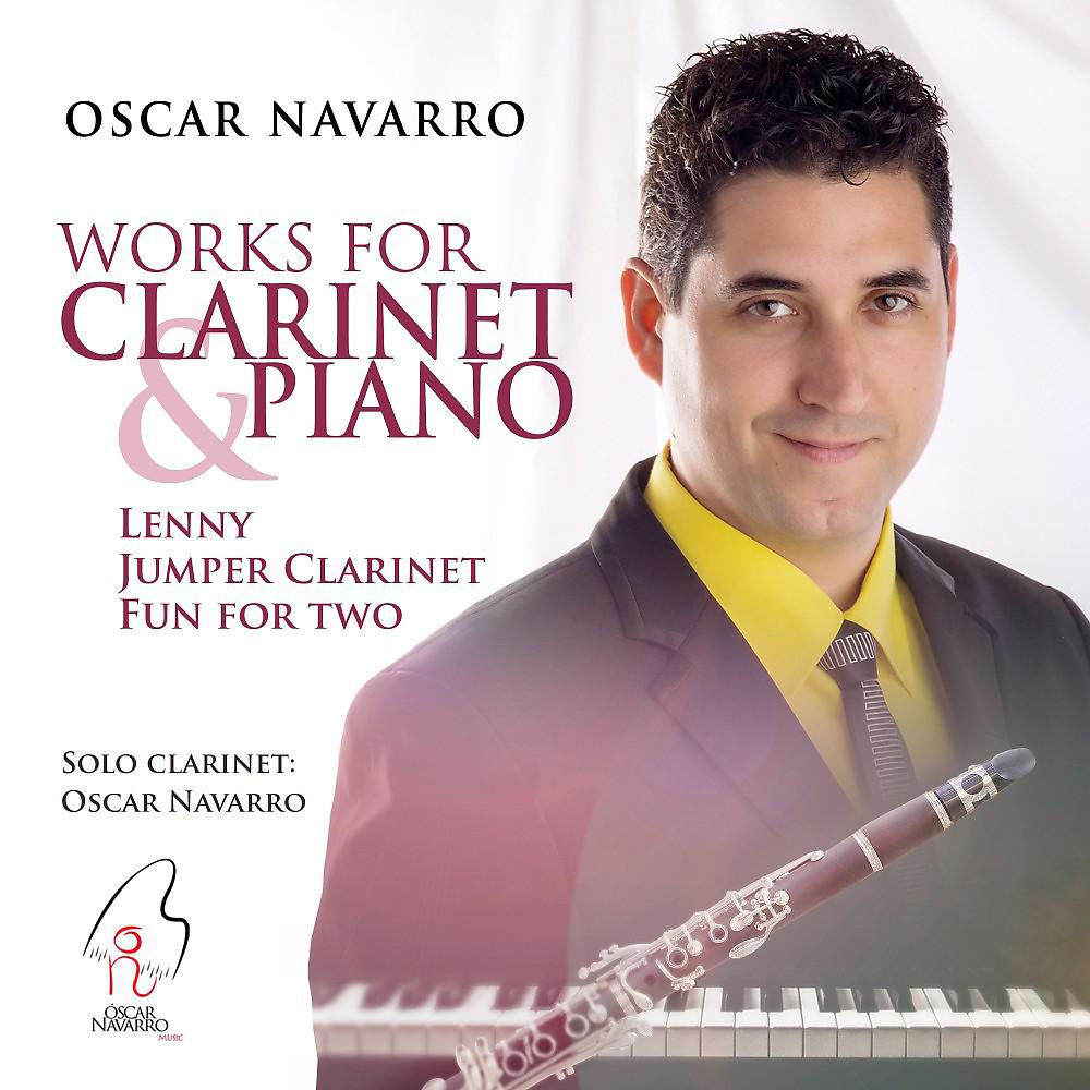Постер альбома Oscar Navarro: Works for Clarinet & Piano