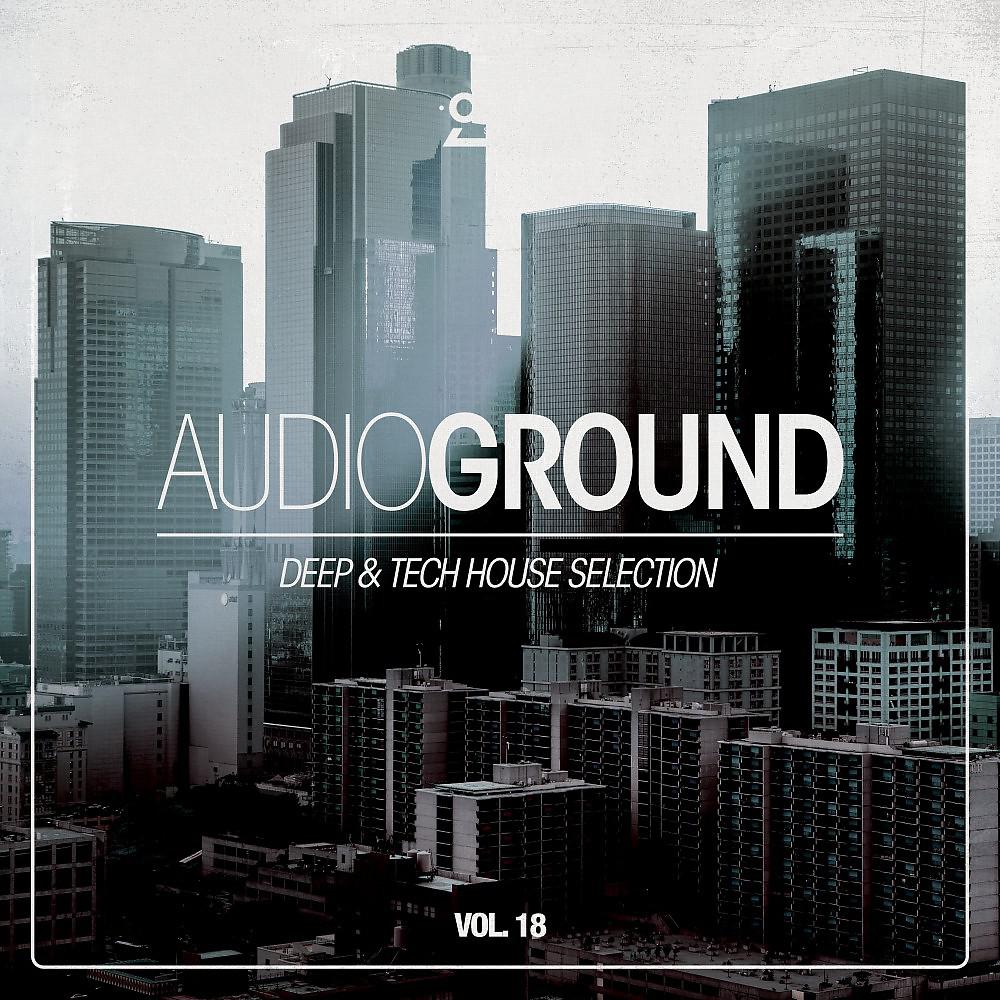 Постер альбома Audioground: Deep & Tech House Selection, Vol. 18