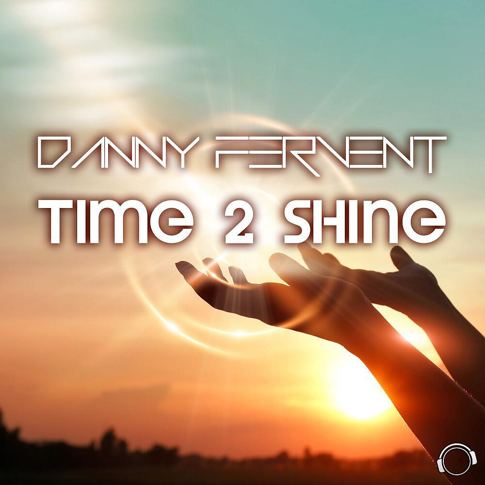 Danny Fervent - Time 2 Shine (Dub Edit)