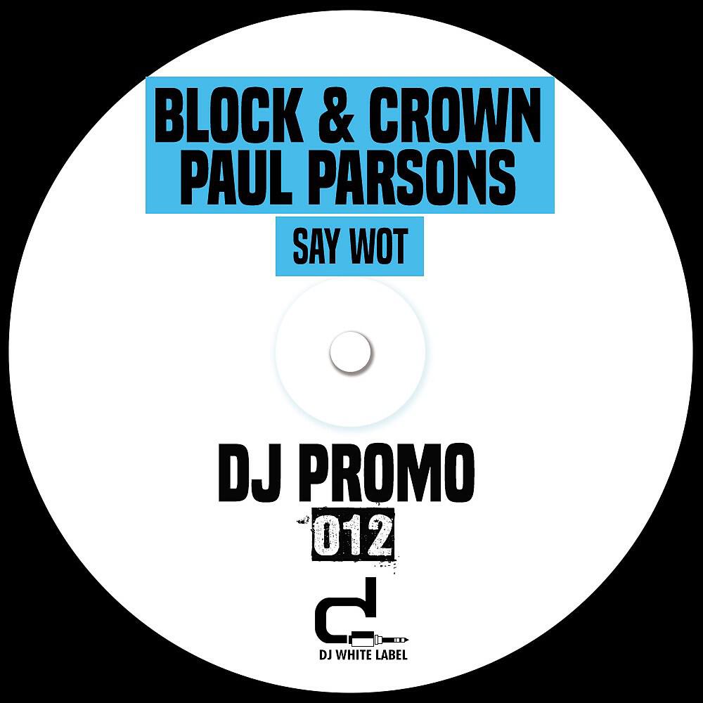 Block & Crown - Say Wot (Extended Mix)