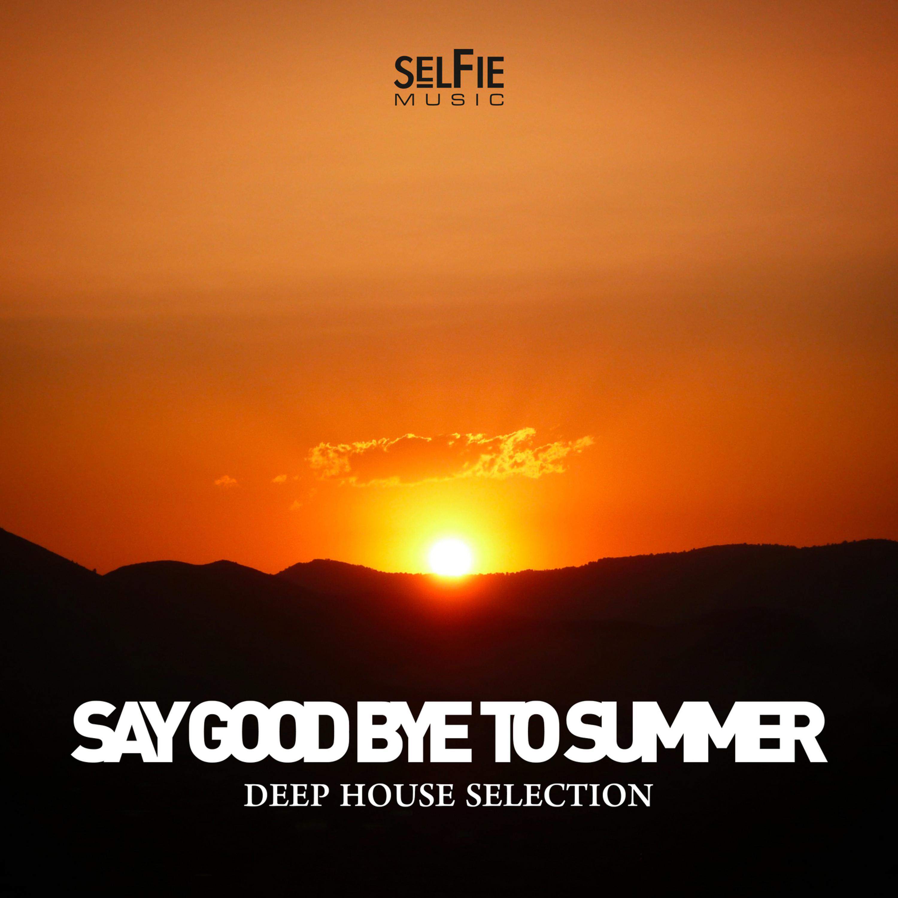 Постер альбома Say Goodbye to Summer - Deep House Selection