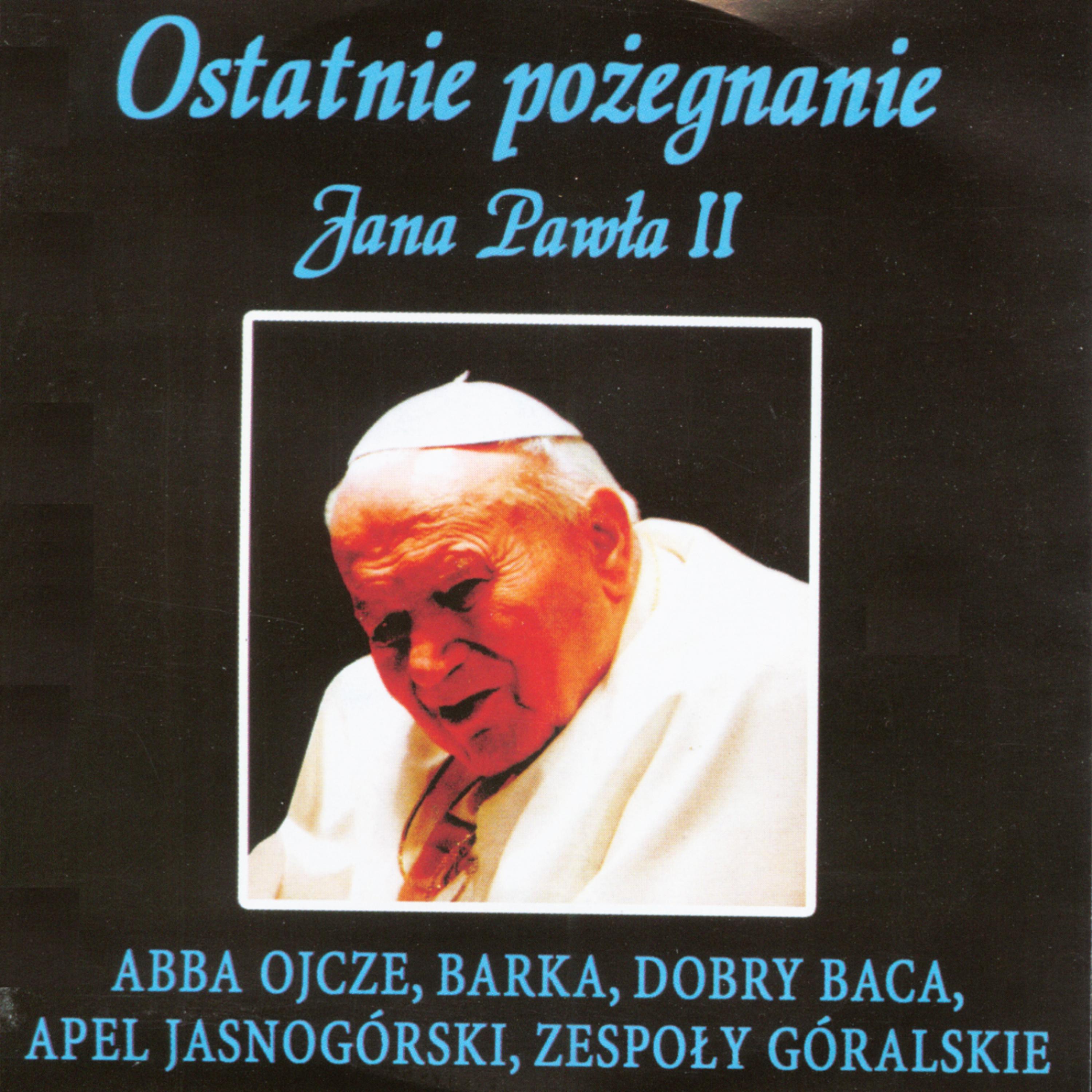 Постер альбома Ostatnie pozegnanie Jana Pawela II - Last farewell to John Paul II