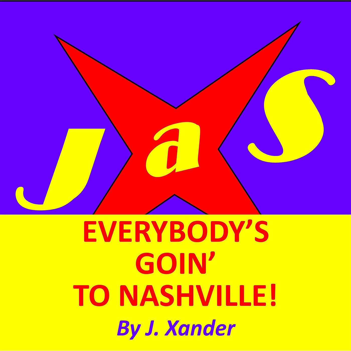 J. Xander - Everybody's Goin' to Nashville! Jasx