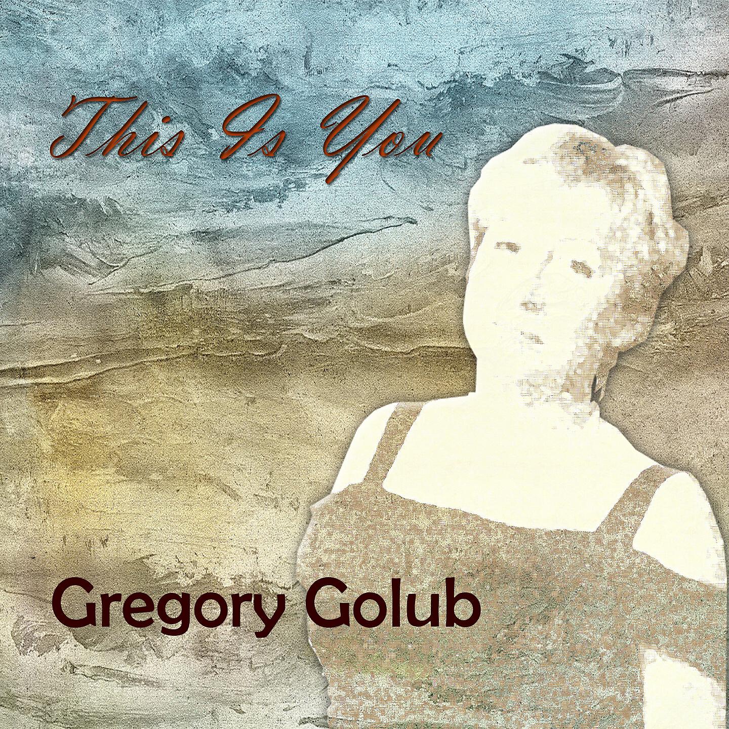 Gregory Golub - This Is You