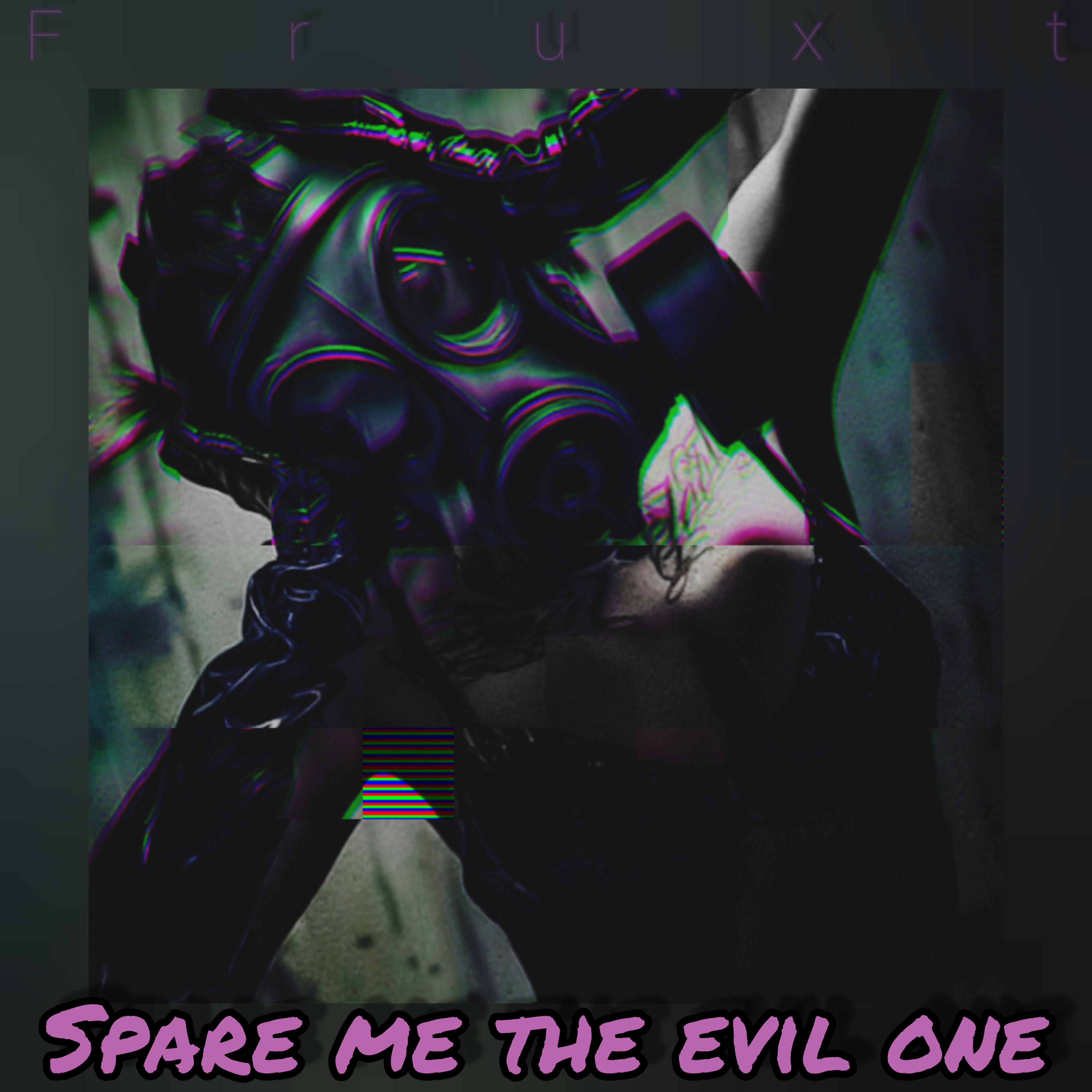 Постер альбома Spare Me the Evil One