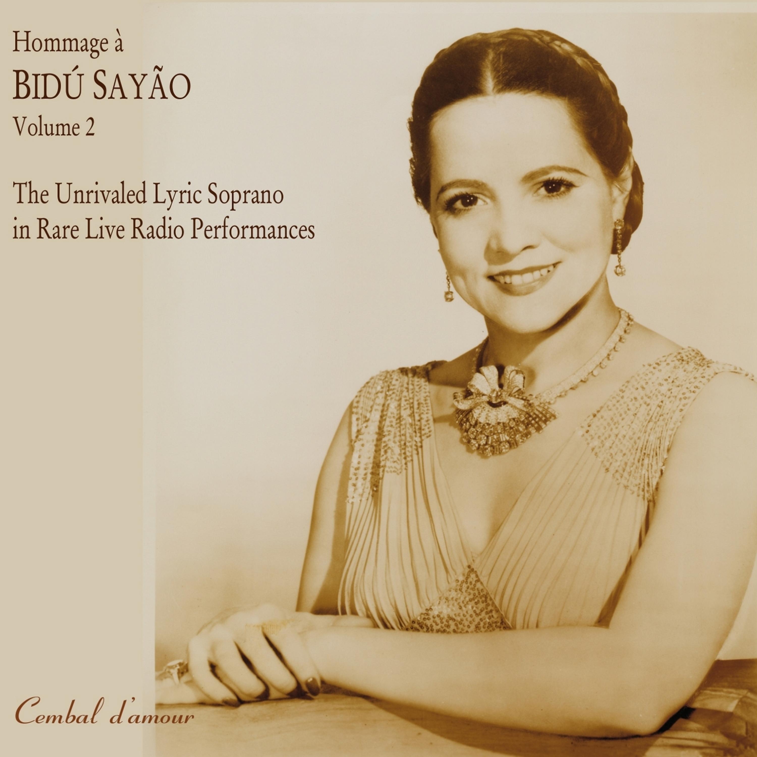 Постер альбома Hommage a Bidu Sayao: The Unrivaled Lyric-Soprano in Rare Live Radio Performances, Vol. 2