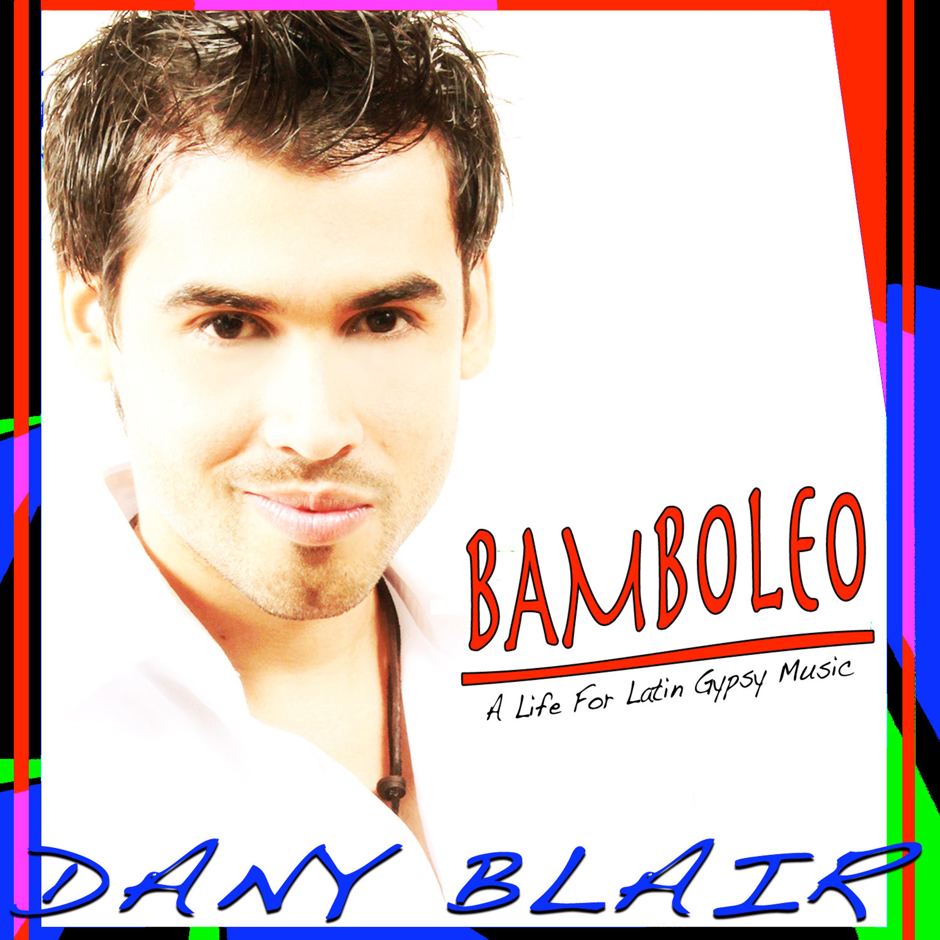 Dany Blair - Medley Bamboleo, Volare, Djobi Djoba, Pida Me La, Baila Me (Gypsy Latino Version)