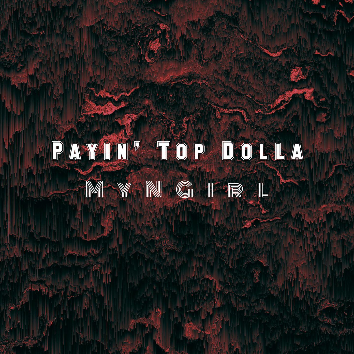 Payin' Top Dolla - Myngirl