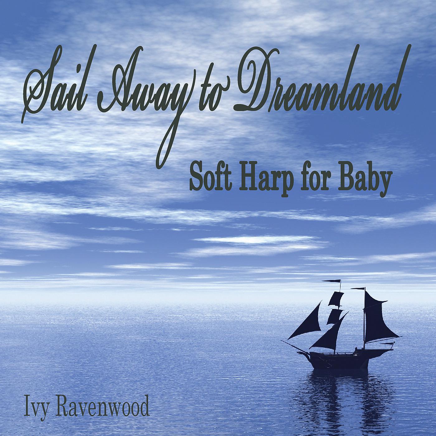 Постер альбома Sail Away to Dreamland - Soft Harp for Baby